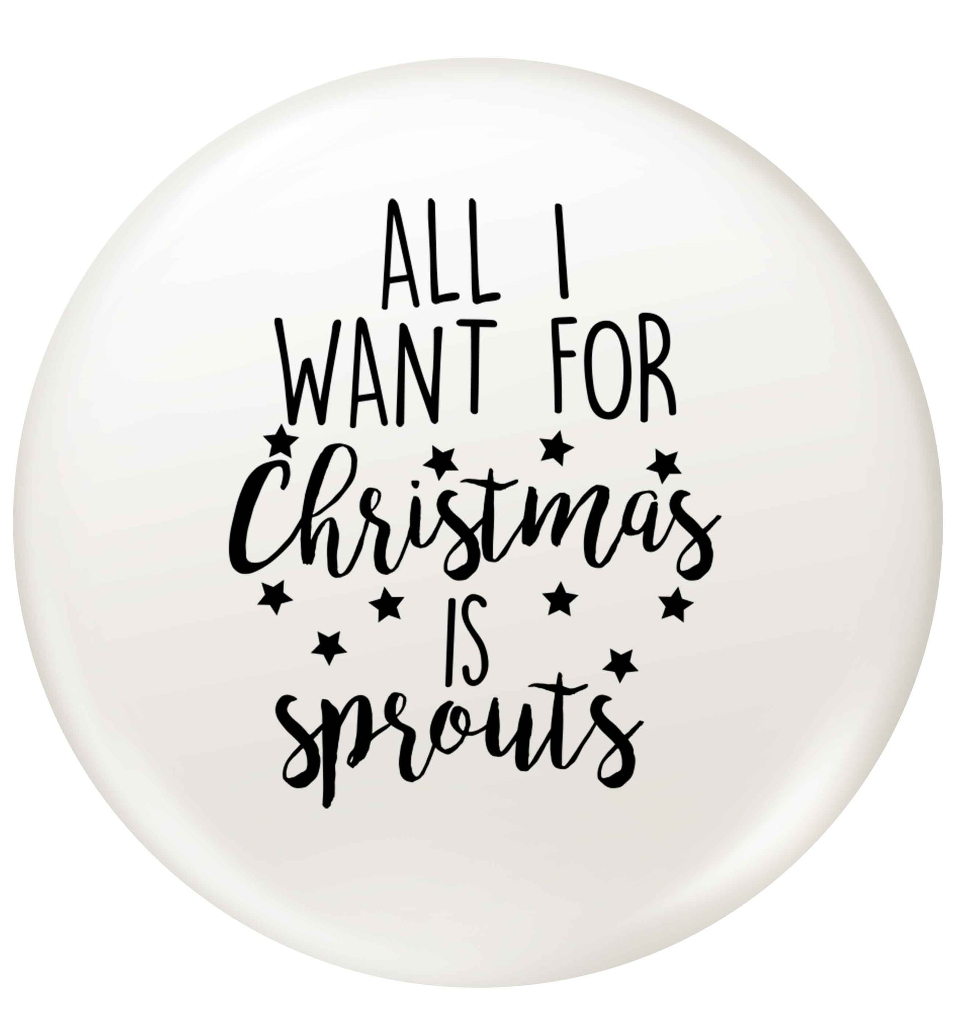 All I want for Christmas is sprouts small 25mm Pin badge