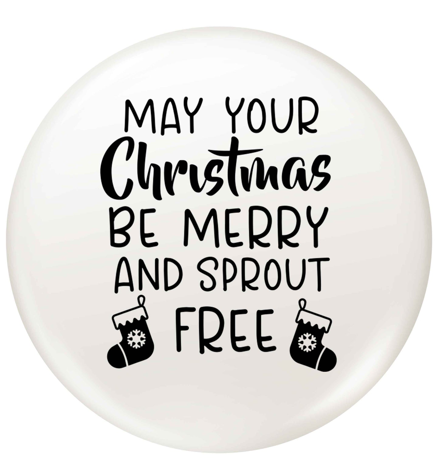 May your Christmas be merry and sprout free small 25mm Pin badge