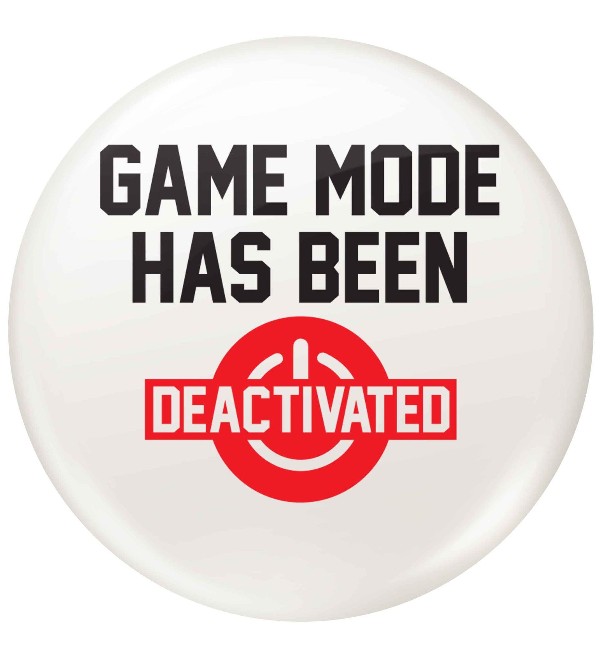 Game Mode Has Been Deactivated small 25mm Pin badge