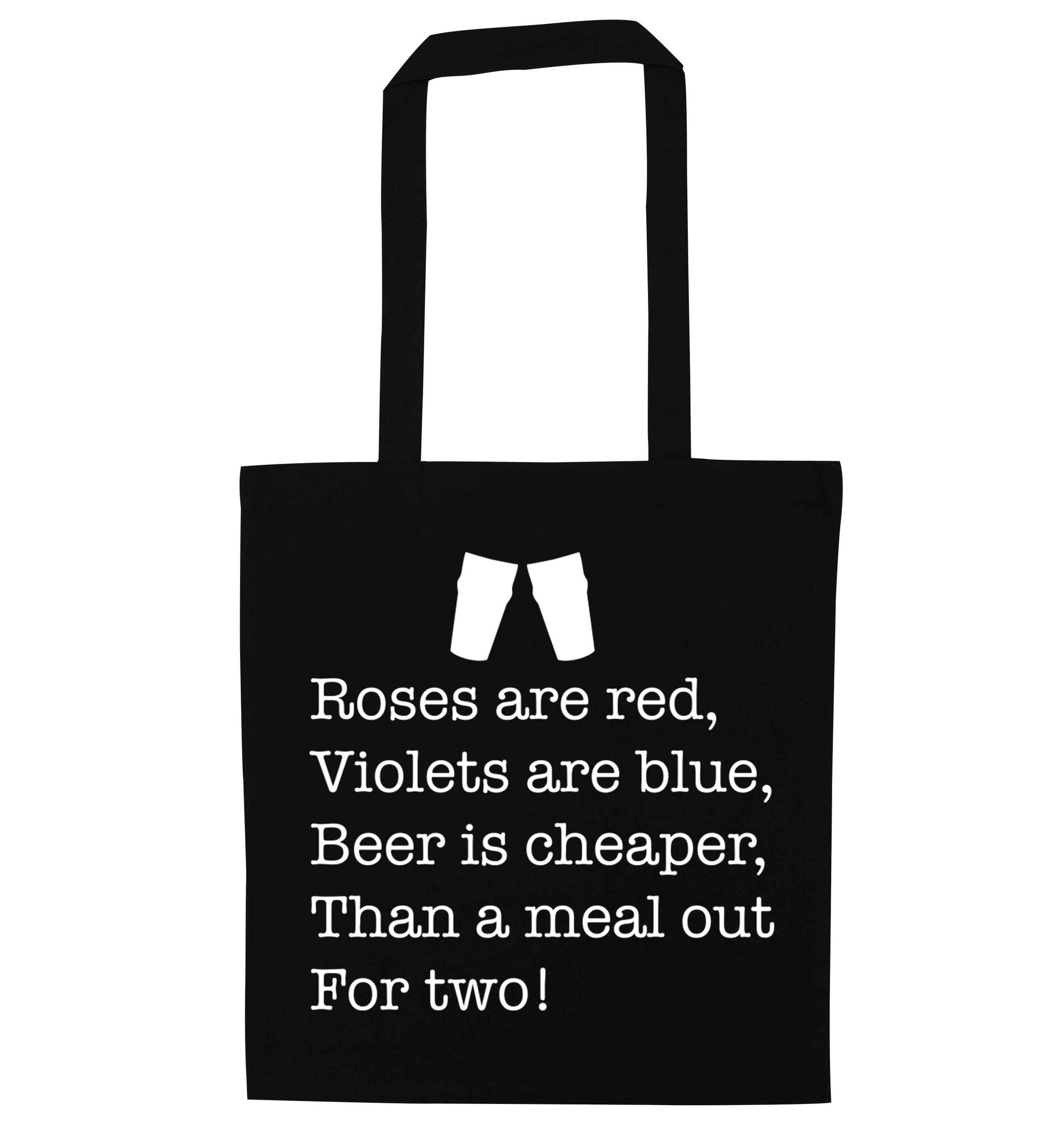 Roses are red violets are blue beer is cheaper than a meal out for two black tote bag