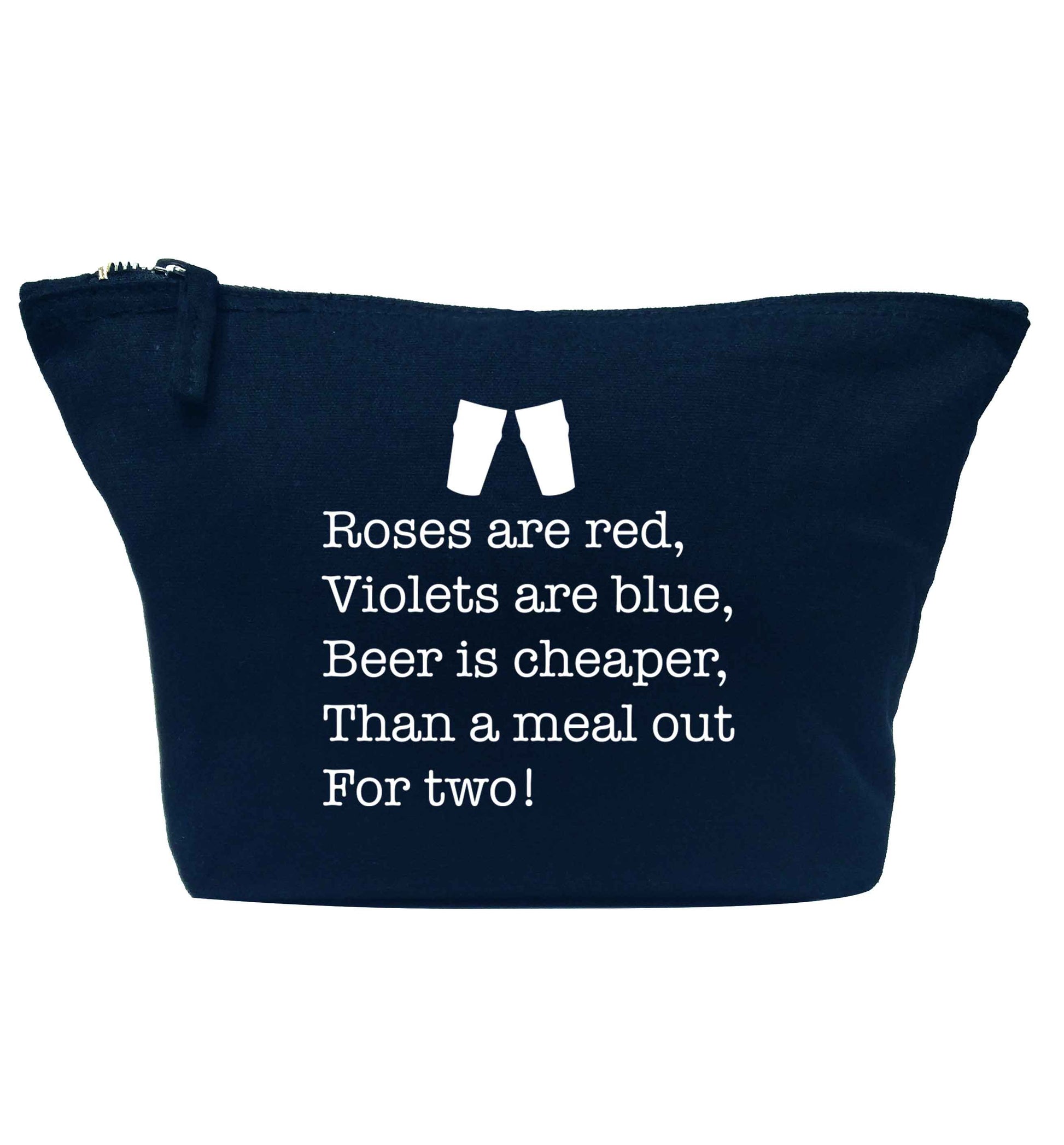 Roses are red violets are blue beer is cheaper than a meal out for two navy makeup bag