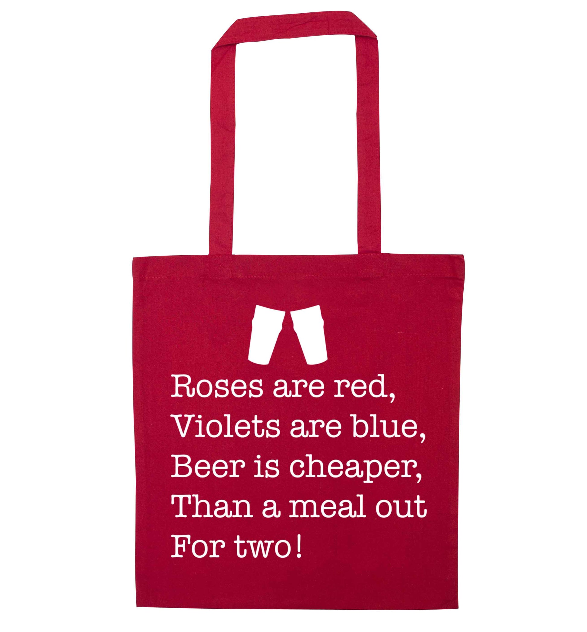 Roses are red violets are blue beer is cheaper than a meal out for two red tote bag