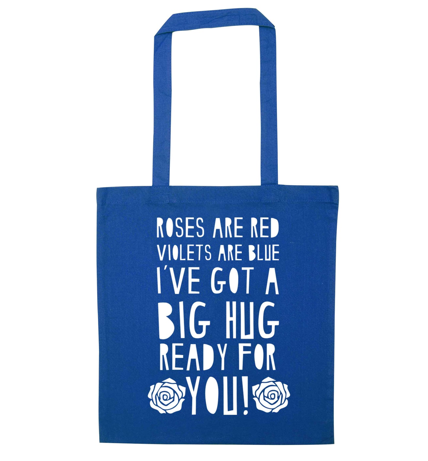 Roses are red violets are blue I've got a big hug coming for you blue tote bag