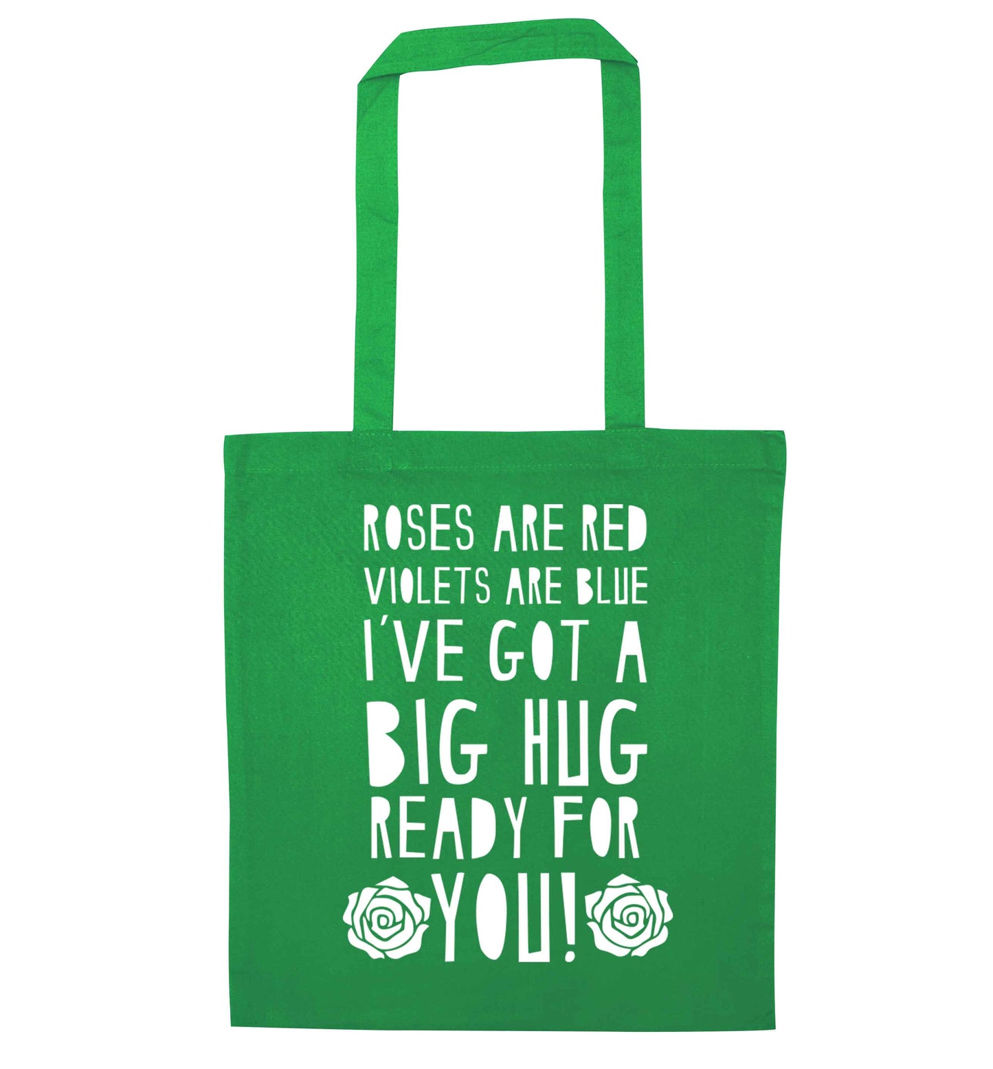 Roses are red violets are blue I've got a big hug coming for you green tote bag