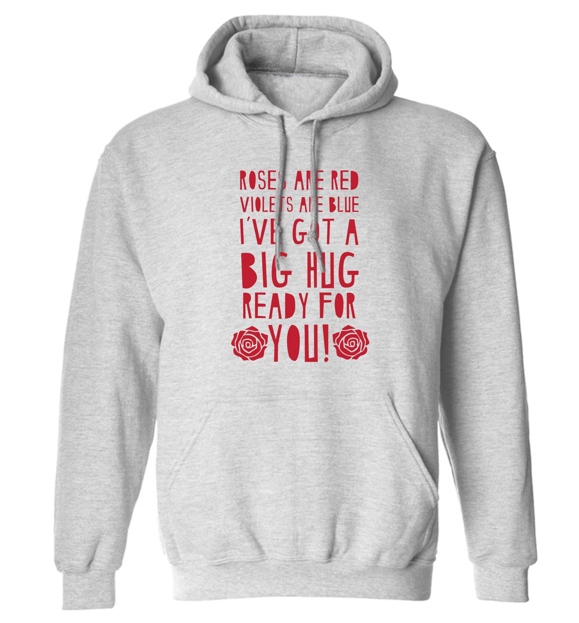 Roses are red violets are blue I've got a big hug coming for you adults unisex grey hoodie 2XL