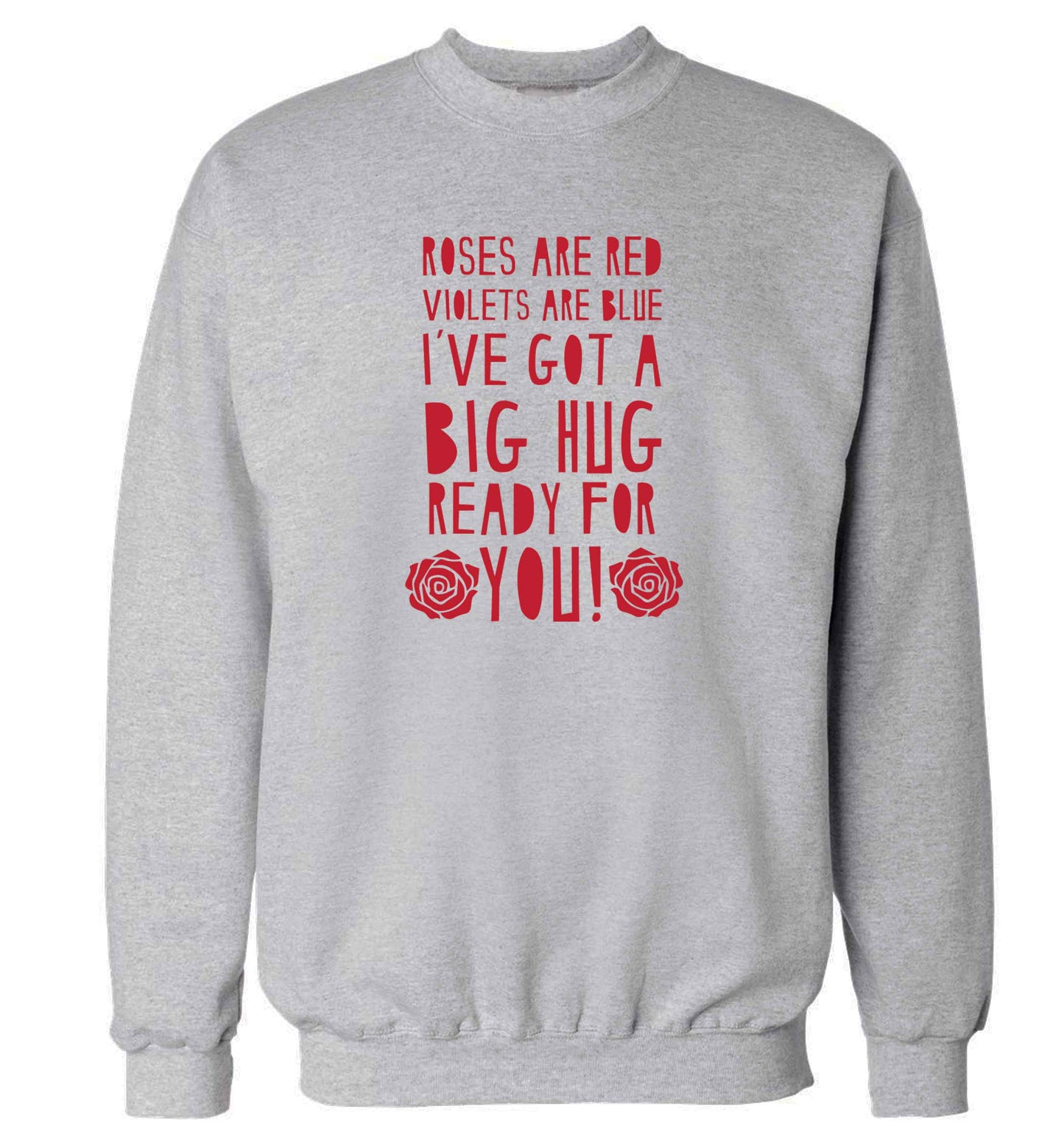 Roses are red violets are blue I've got a big hug coming for you adult's unisex grey sweater 2XL