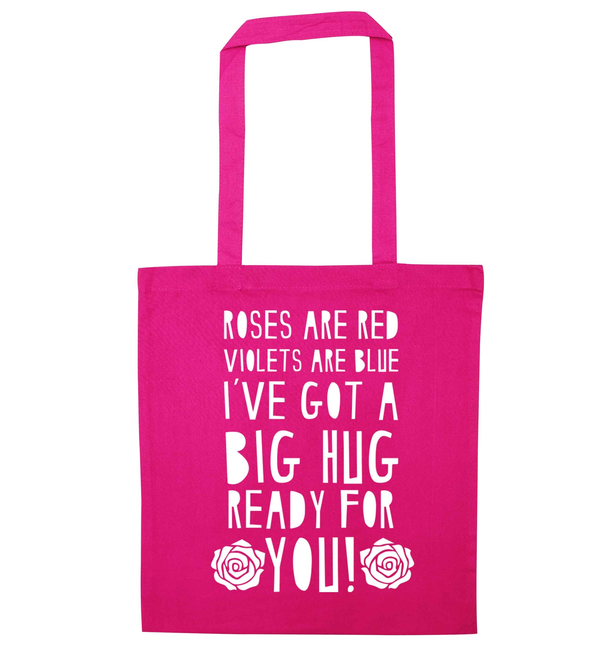 Roses are red violets are blue I've got a big hug coming for you pink tote bag