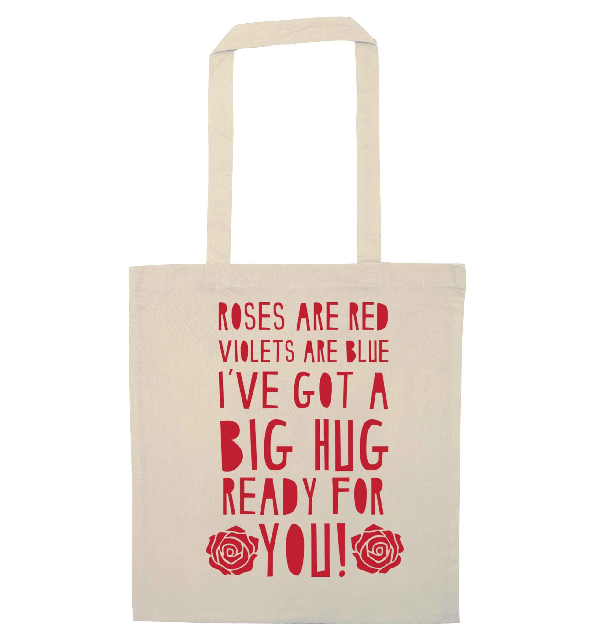 Roses are red violets are blue I've got a big hug coming for you natural tote bag