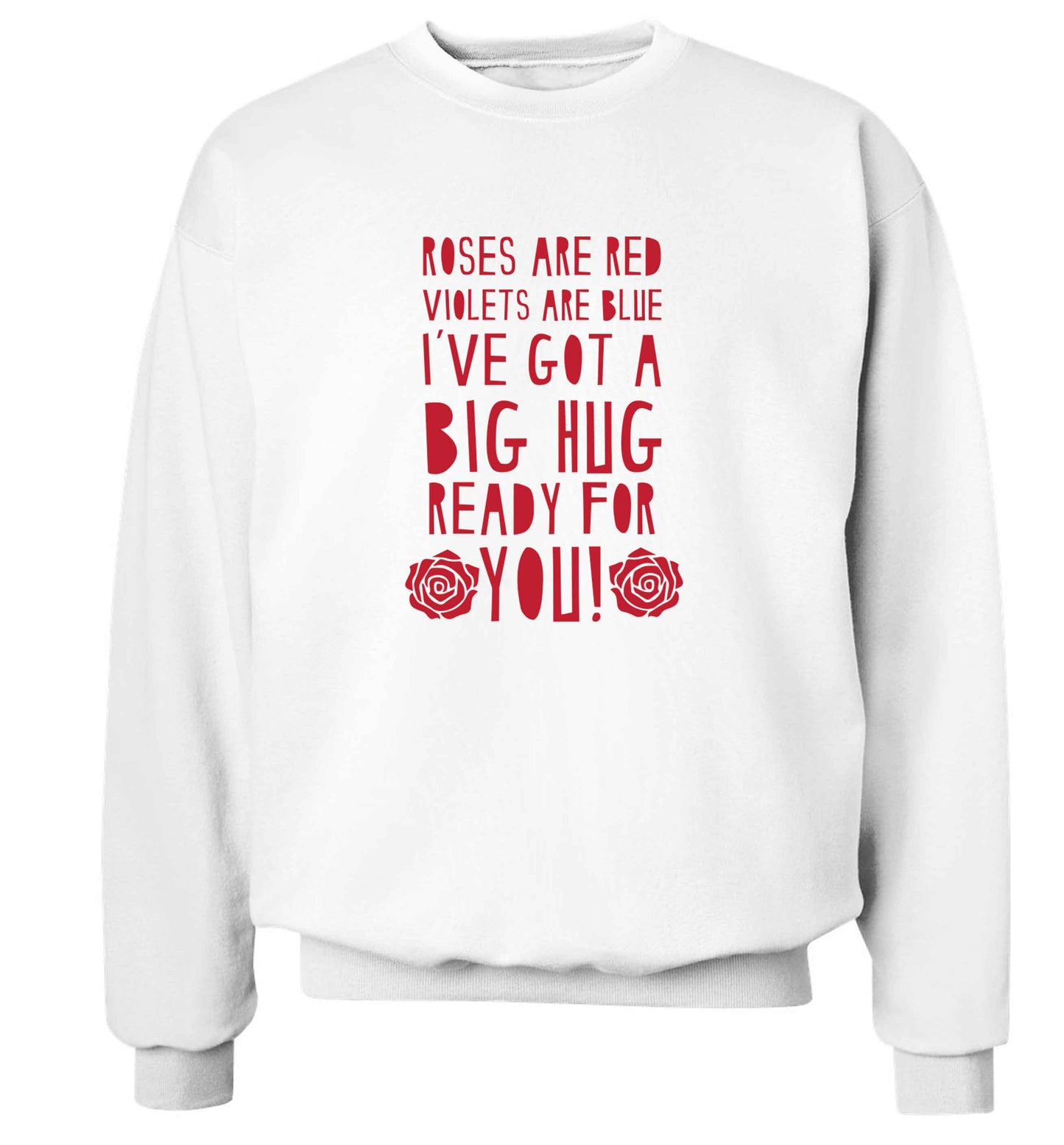 Roses are red violets are blue I've got a big hug coming for you adult's unisex white sweater 2XL