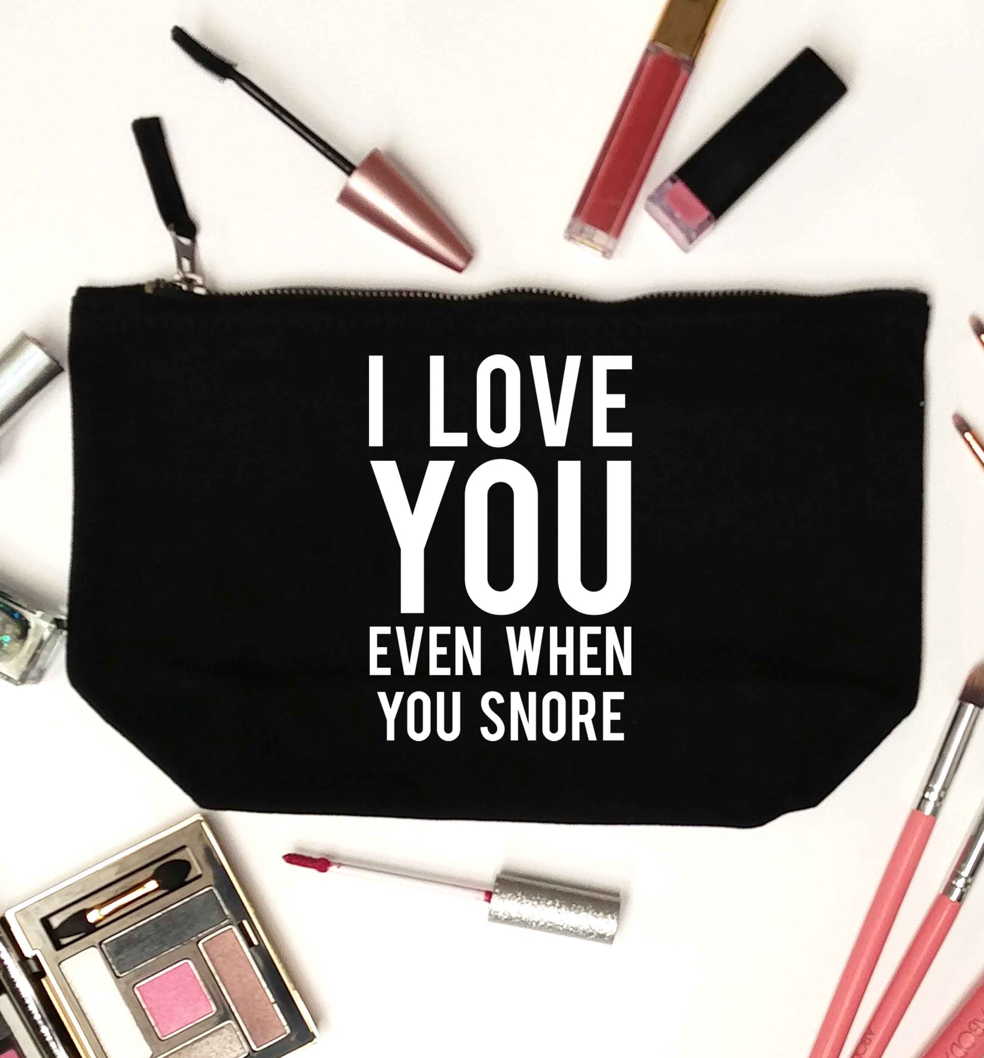 I love you even when you snore black makeup bag