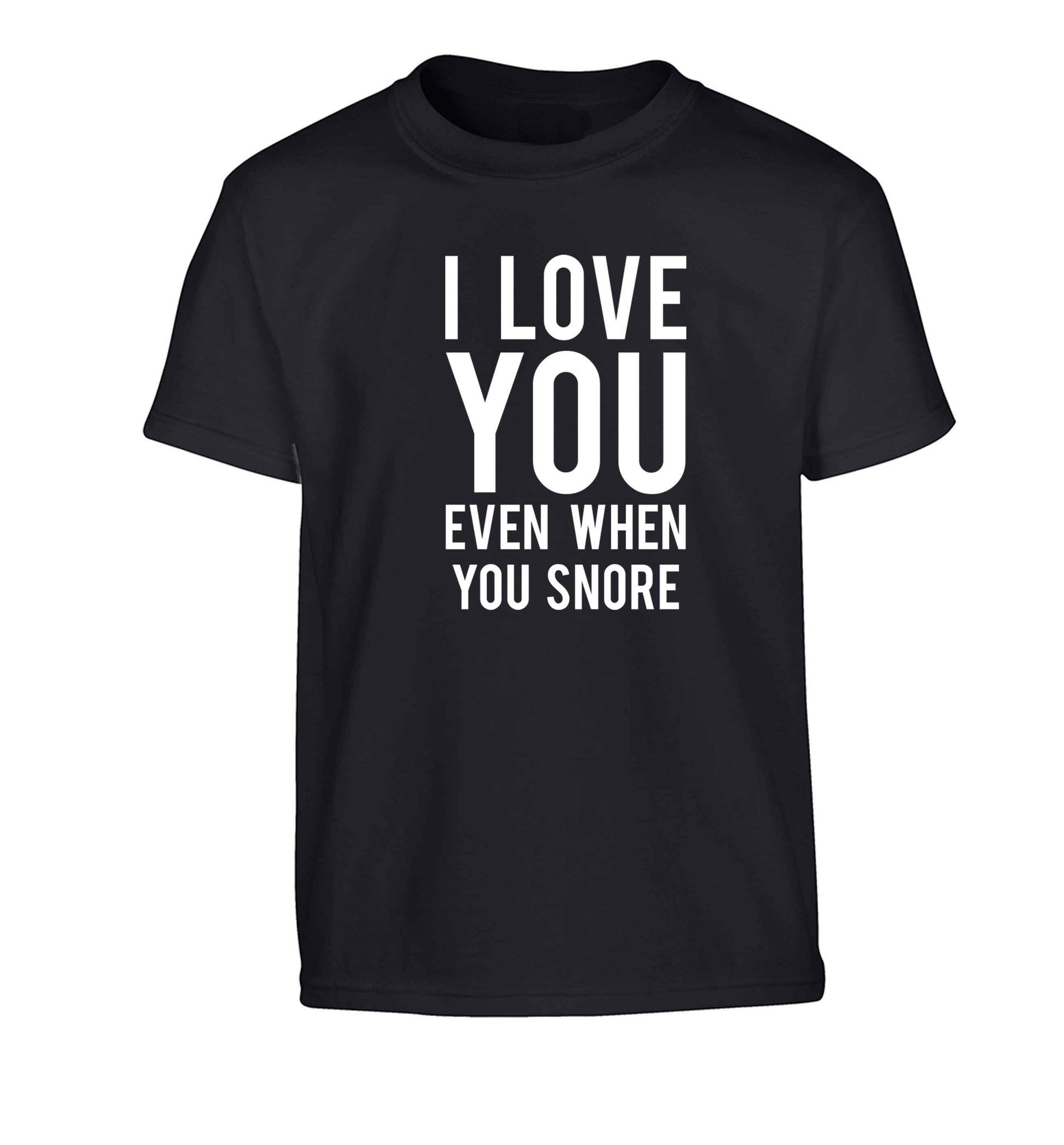 I love you even when you snore Children's black Tshirt 12-13 Years