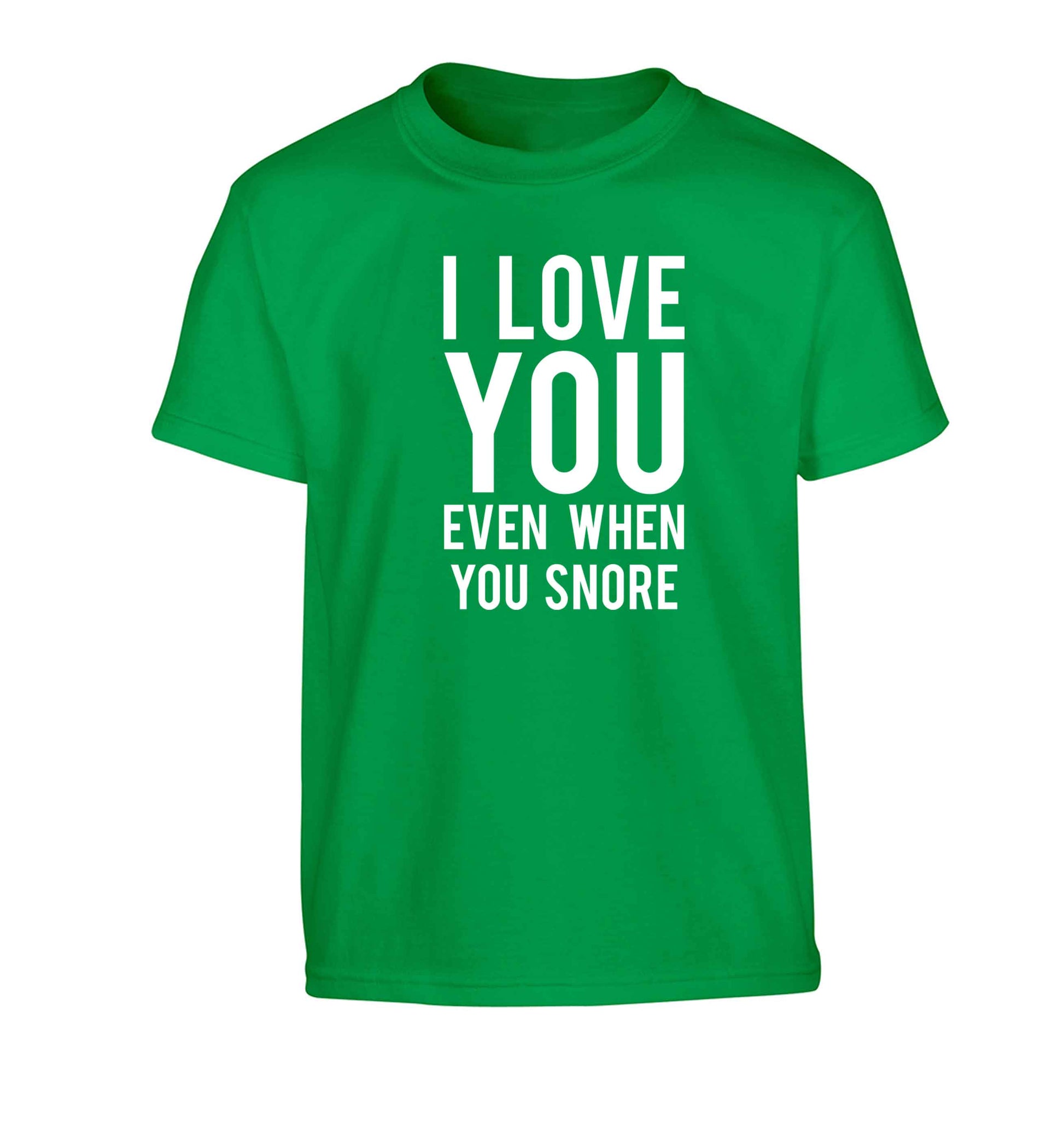 I love you even when you snore Children's green Tshirt 12-13 Years