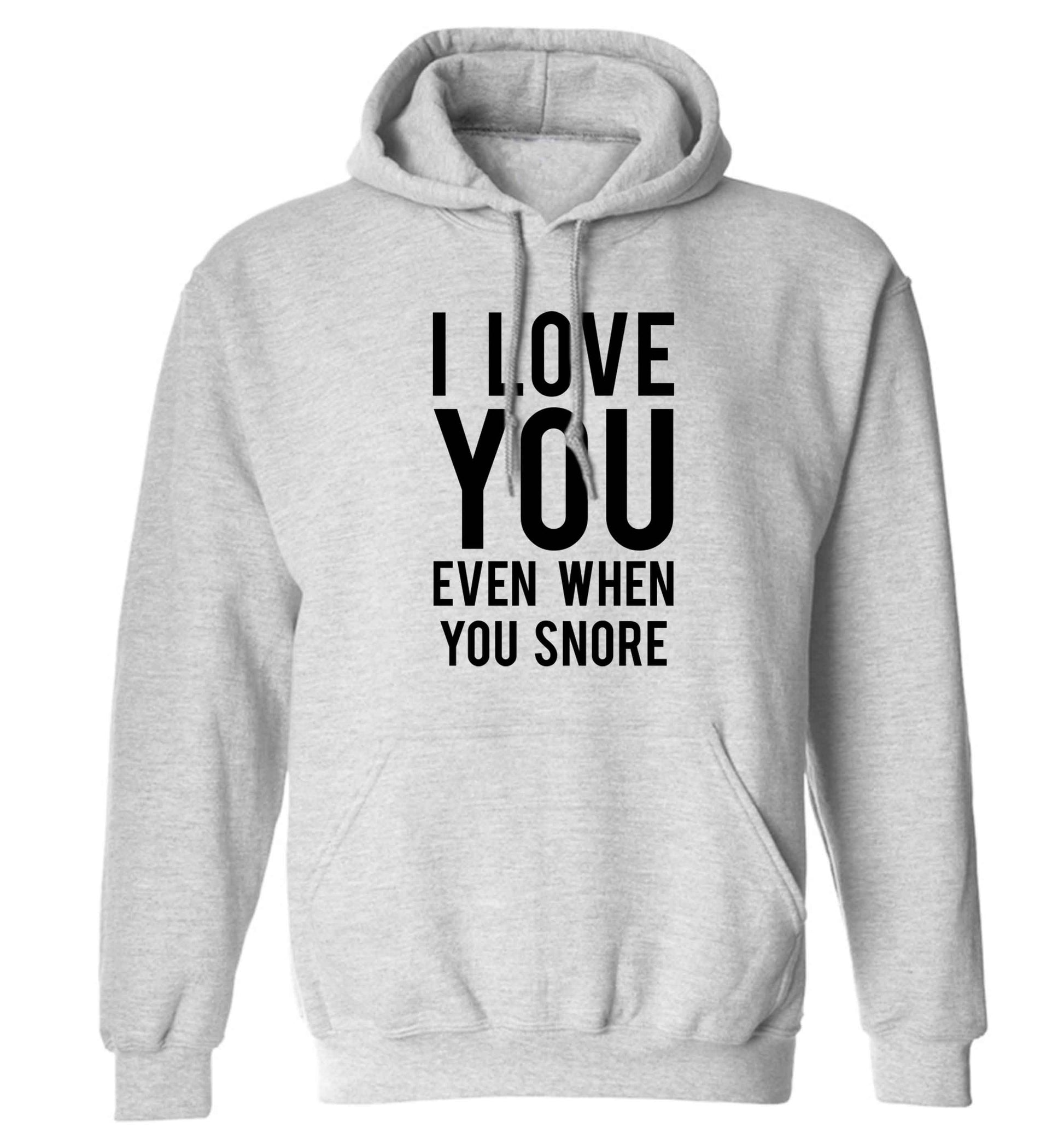 I love you even when you snore adults unisex grey hoodie 2XL
