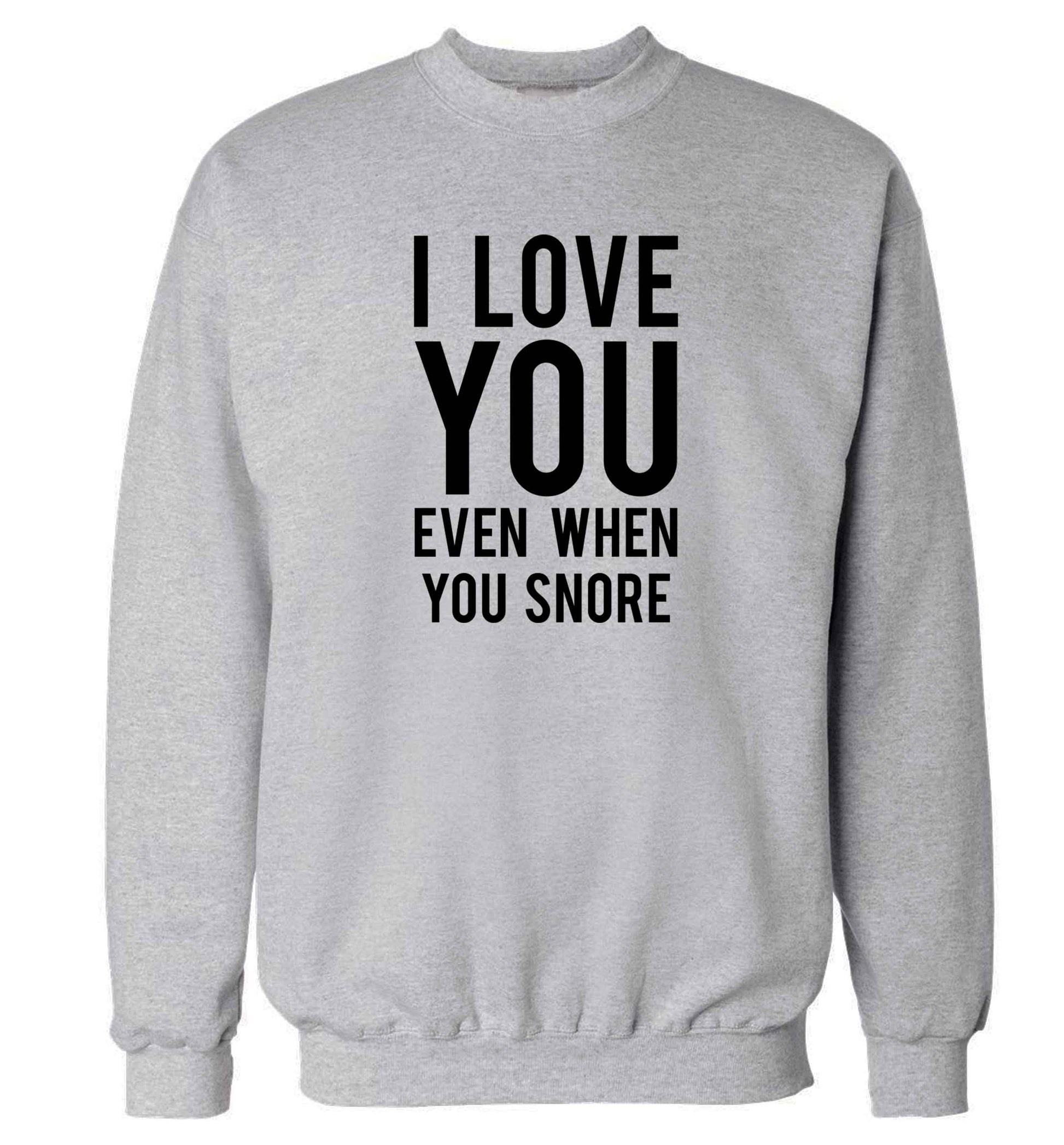 I love you even when you snore adult's unisex grey sweater 2XL