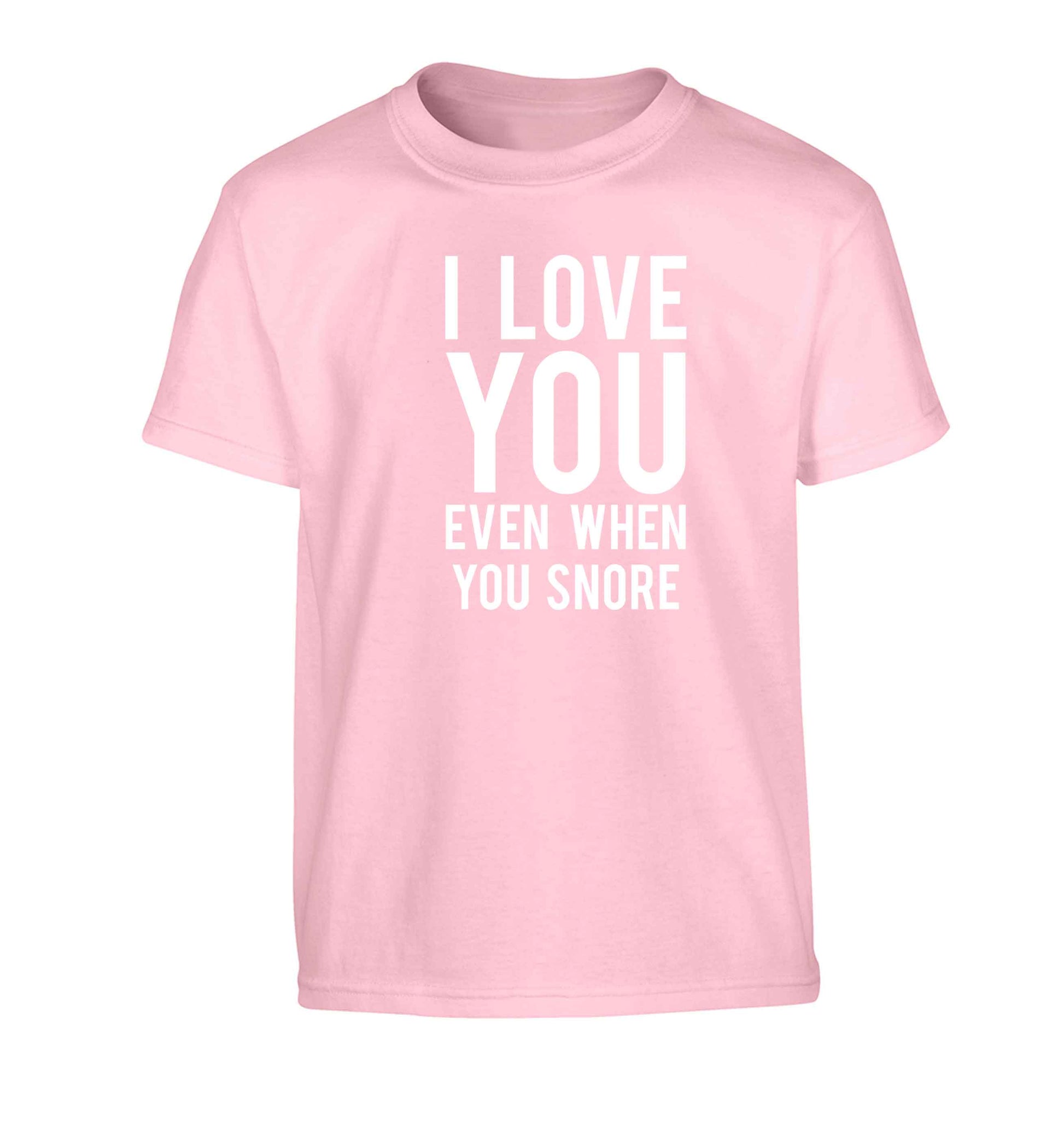 I love you even when you snore Children's light pink Tshirt 12-13 Years