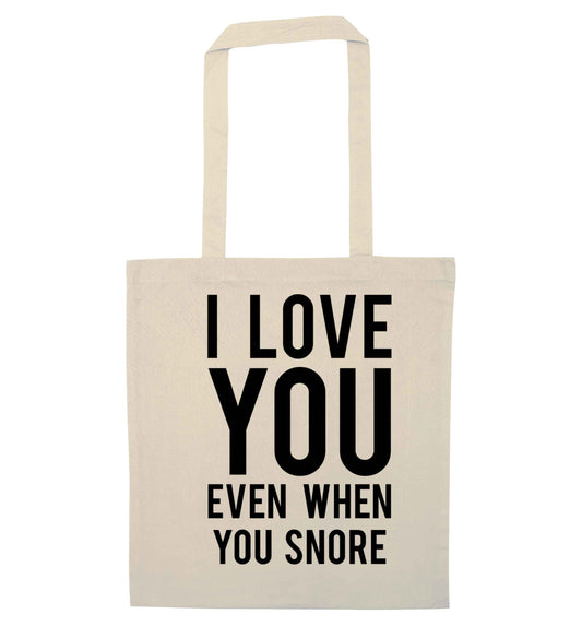 I love you even when you snore natural tote bag