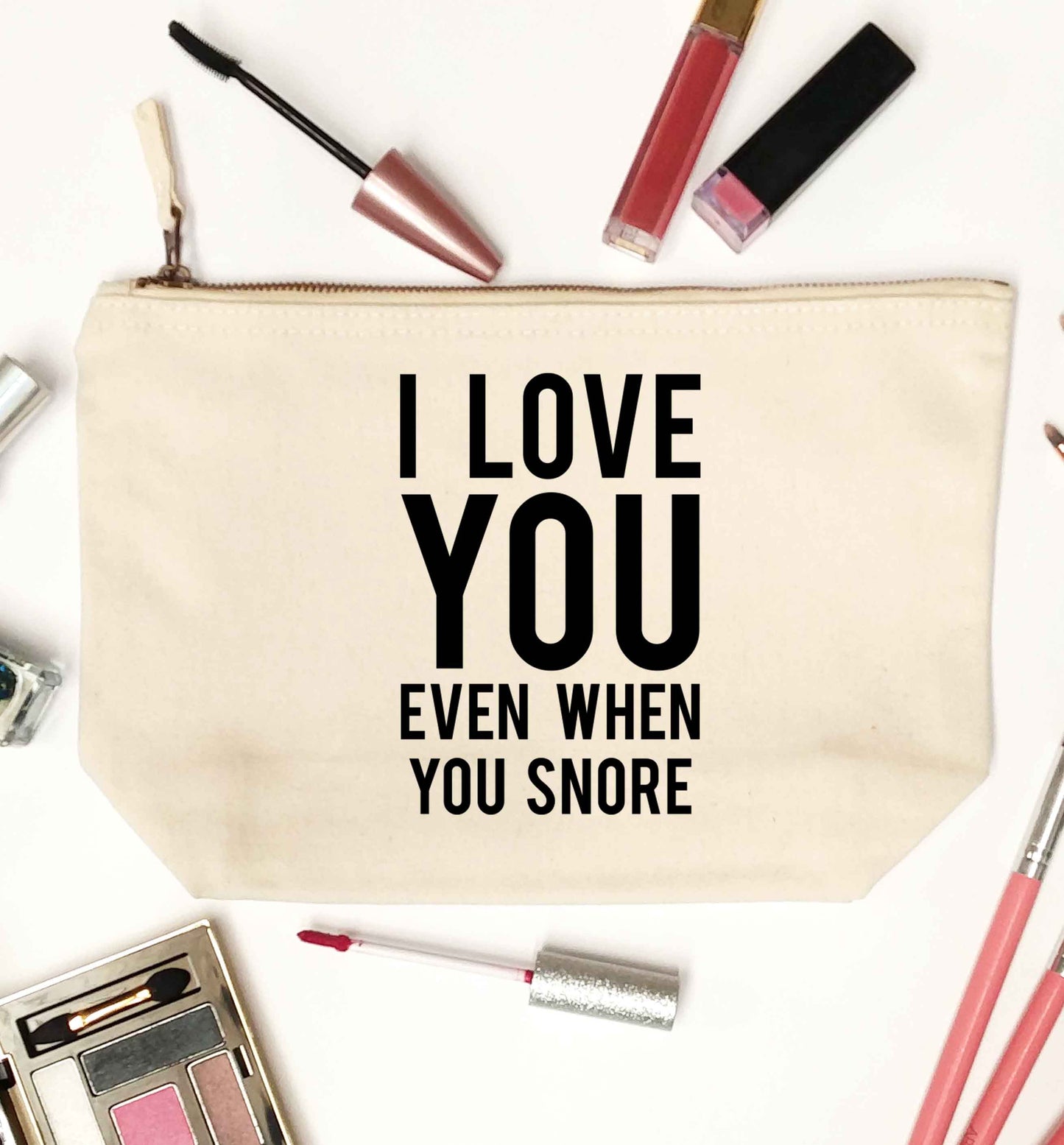 I love you even when you snore natural makeup bag