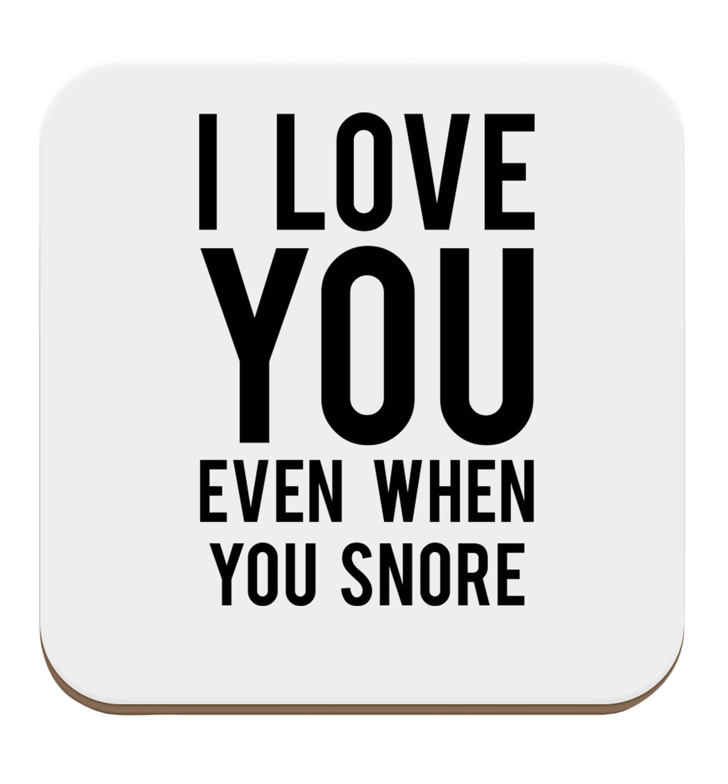 I love you even when you snore set of four coasters