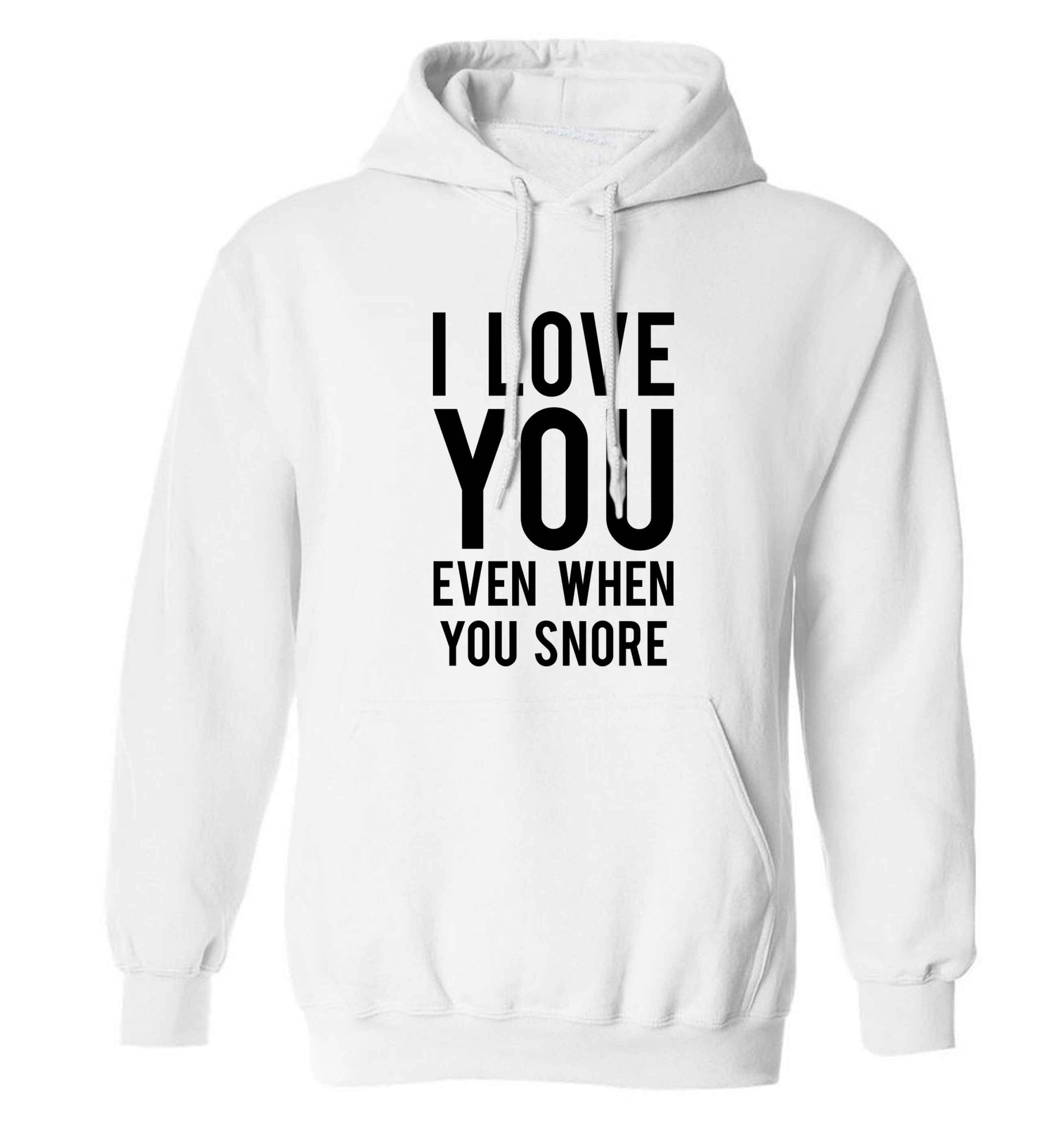 I love you even when you snore adults unisex white hoodie 2XL