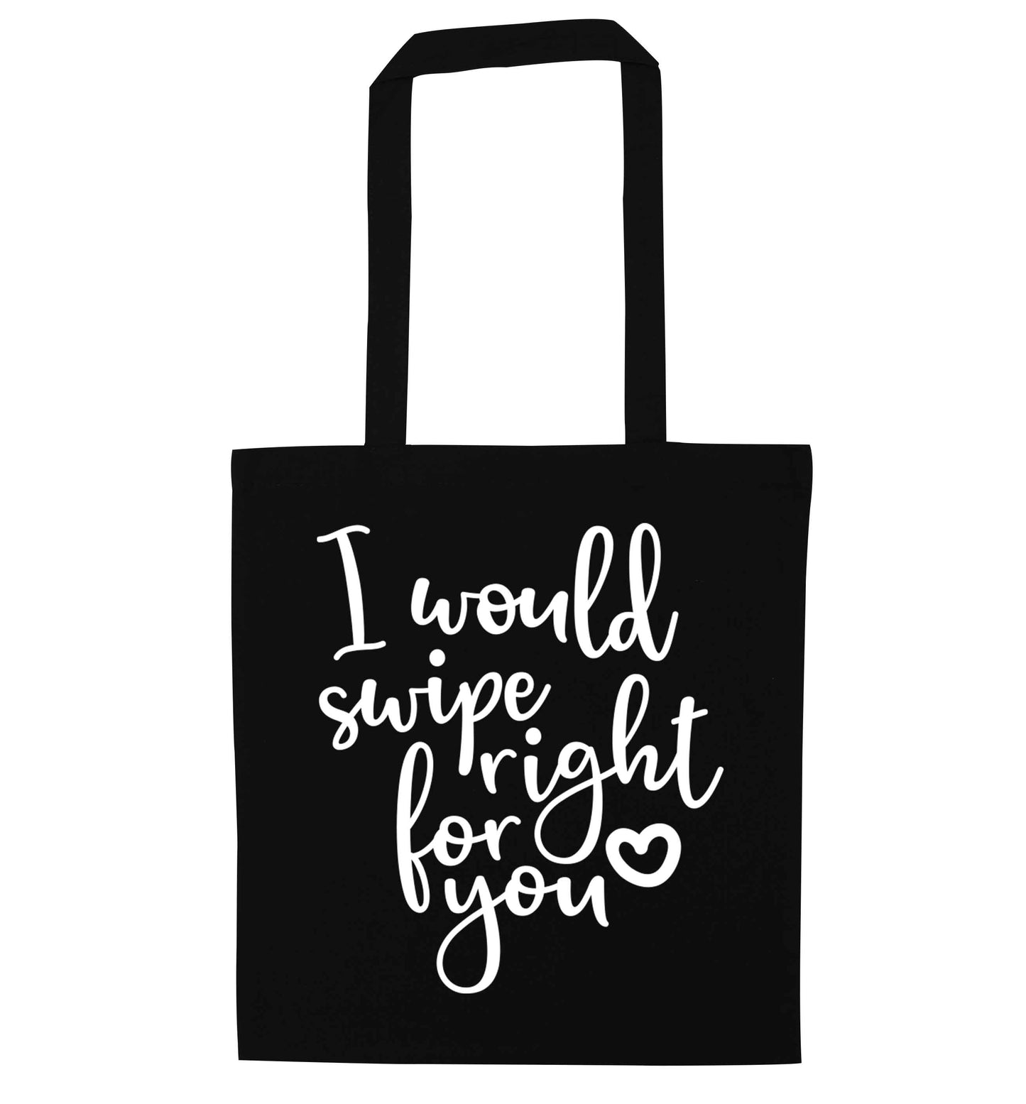 I would swipe right for you black tote bag