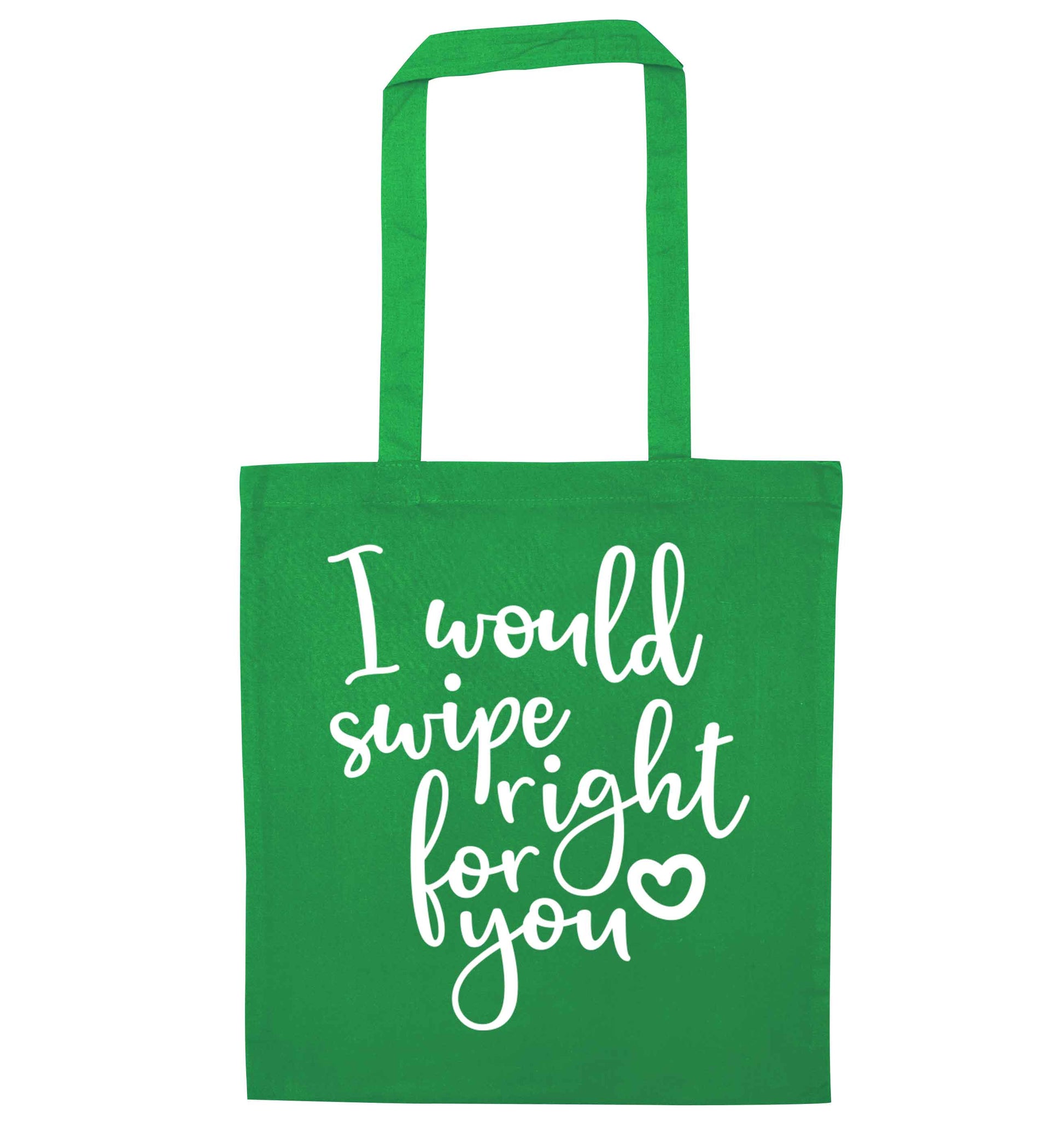 I would swipe right for you green tote bag