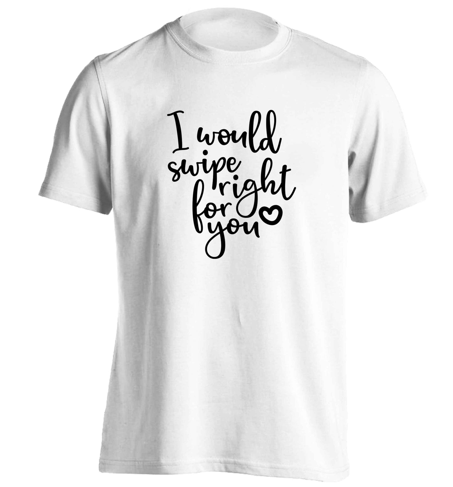 I would swipe right for you adults unisex white Tshirt 2XL