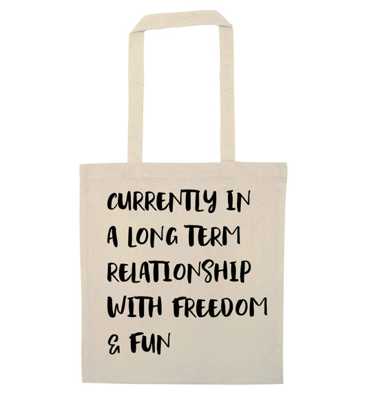 Currently in a long term relationship with freedom and fun natural tote bag