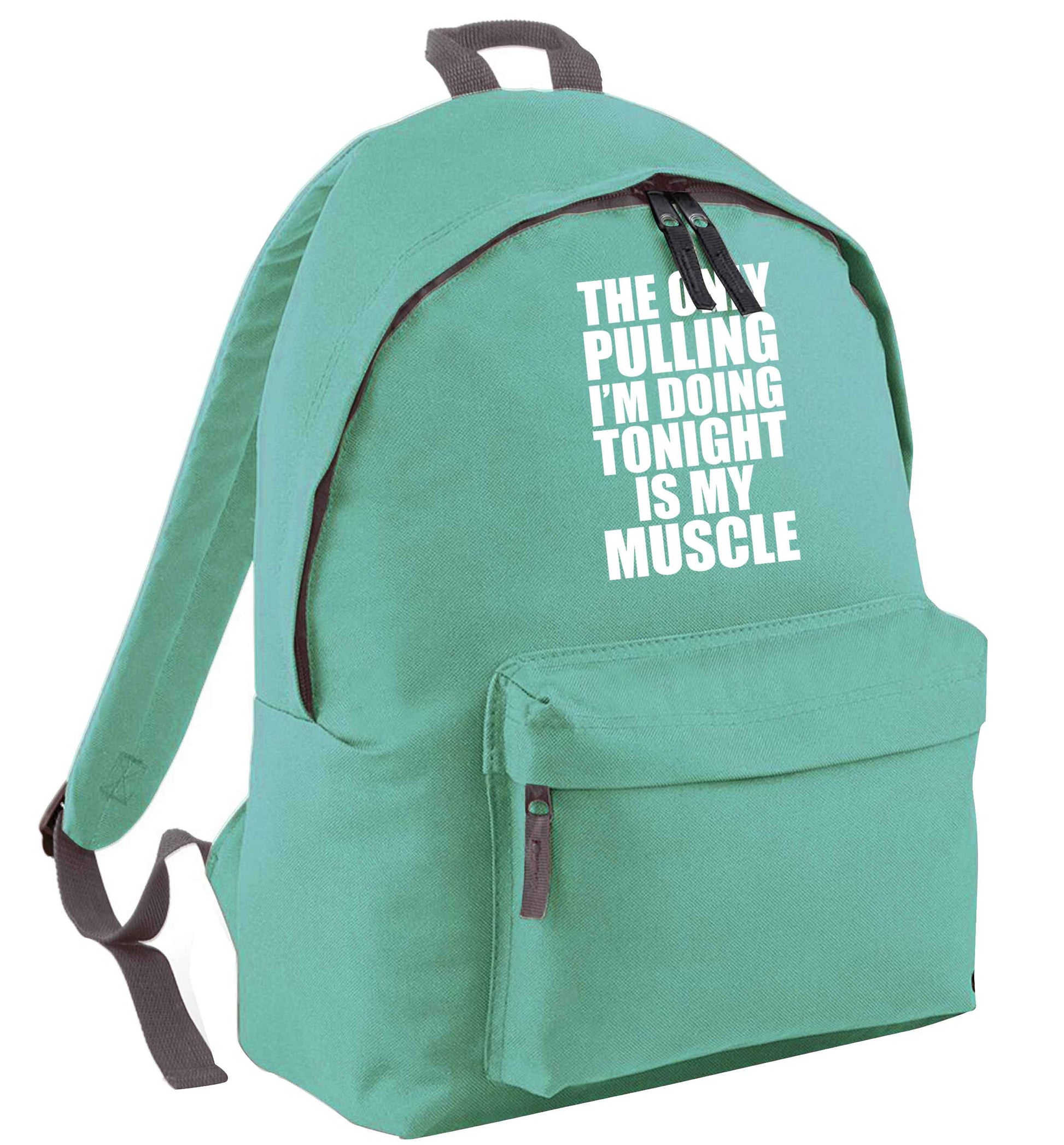 The only pulling I'm doing tonight is my muscle mint adults backpack