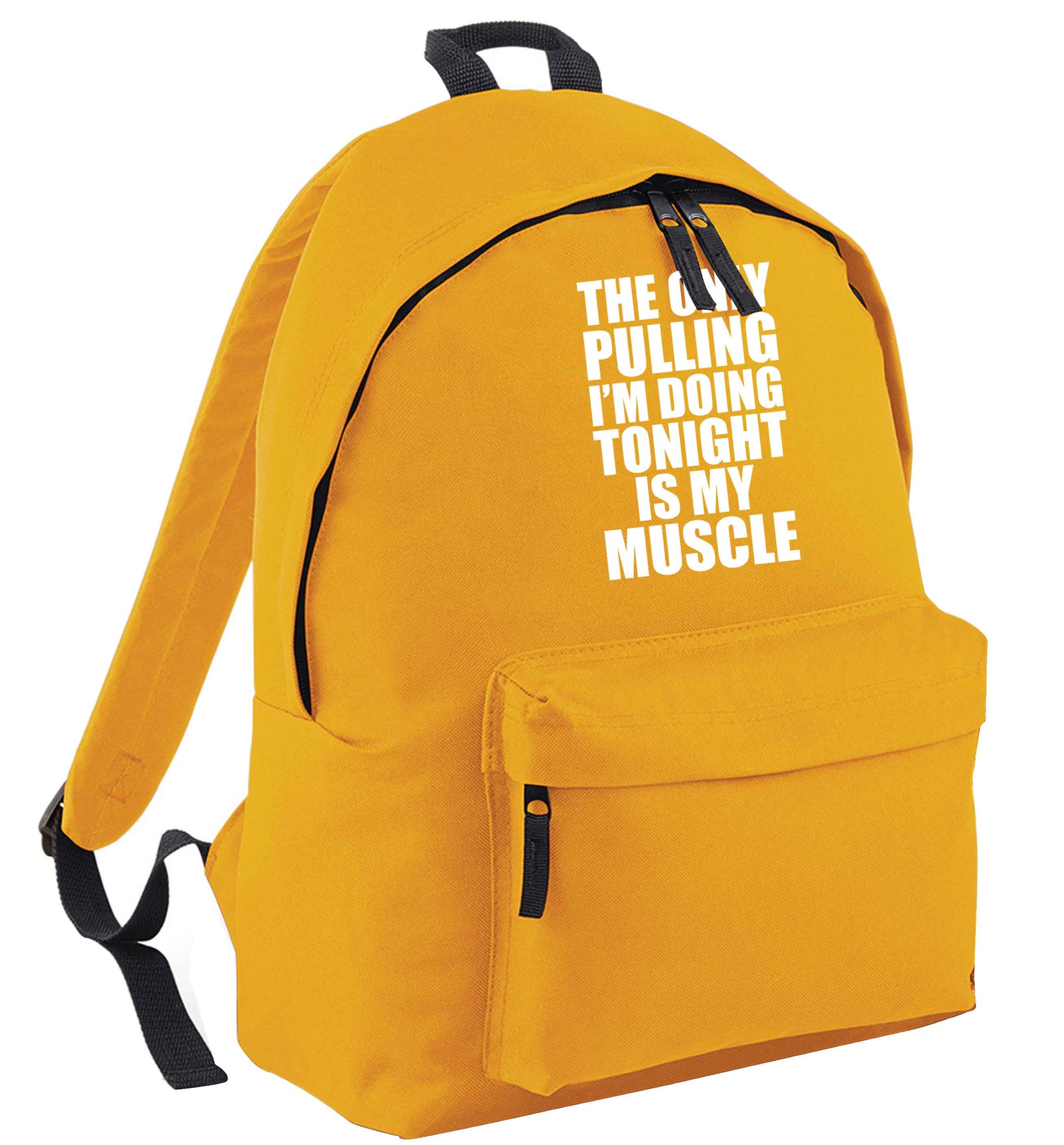 The only pulling I'm doing tonight is my muscle mustard adults backpack