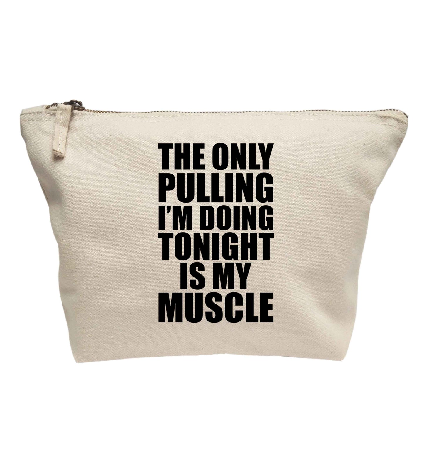 The only pulling I'm doing tonight is my muscle | Makeup / wash bag