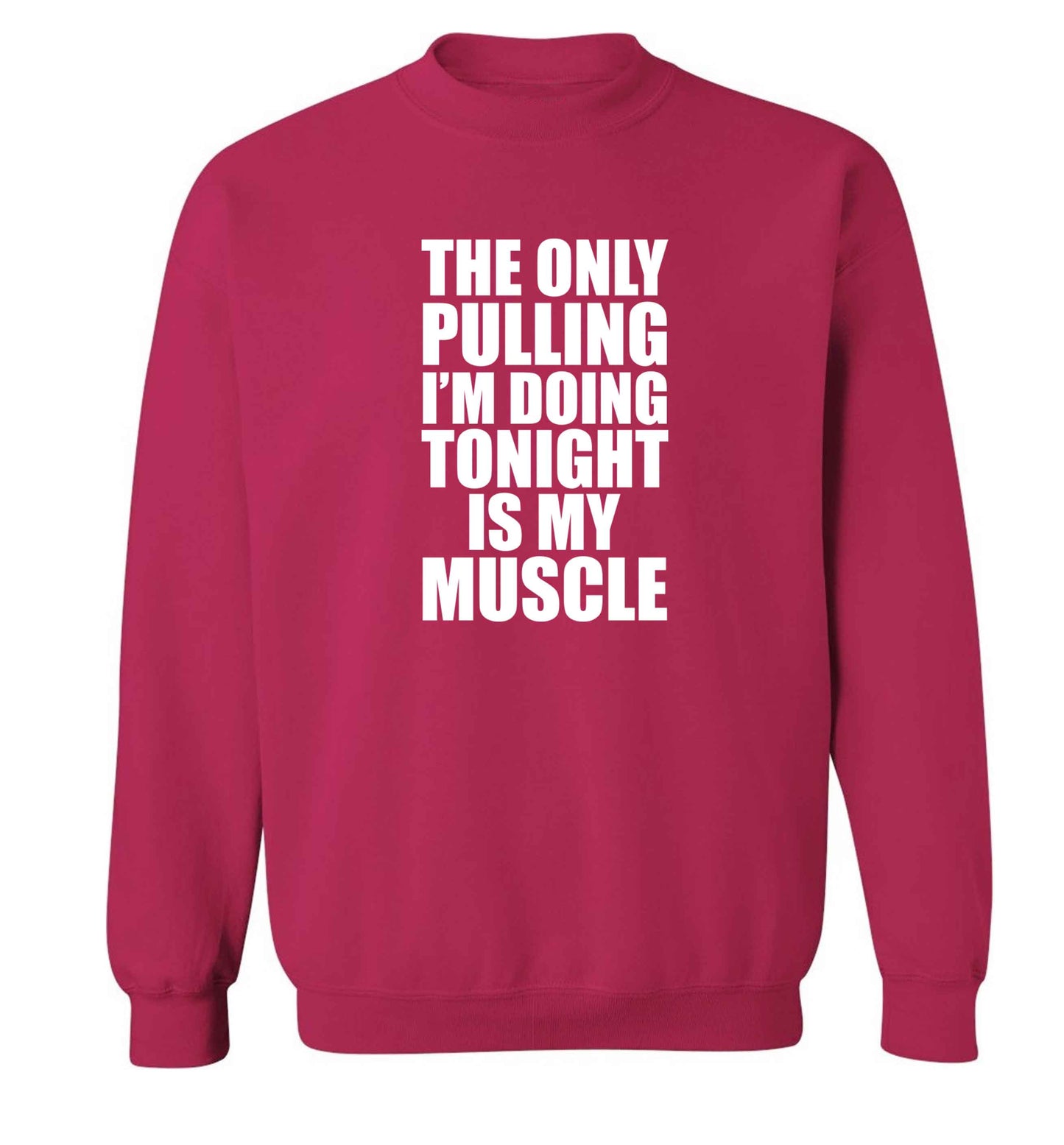 The only pulling I'm doing tonight is my muscle adult's unisex pink sweater 2XL