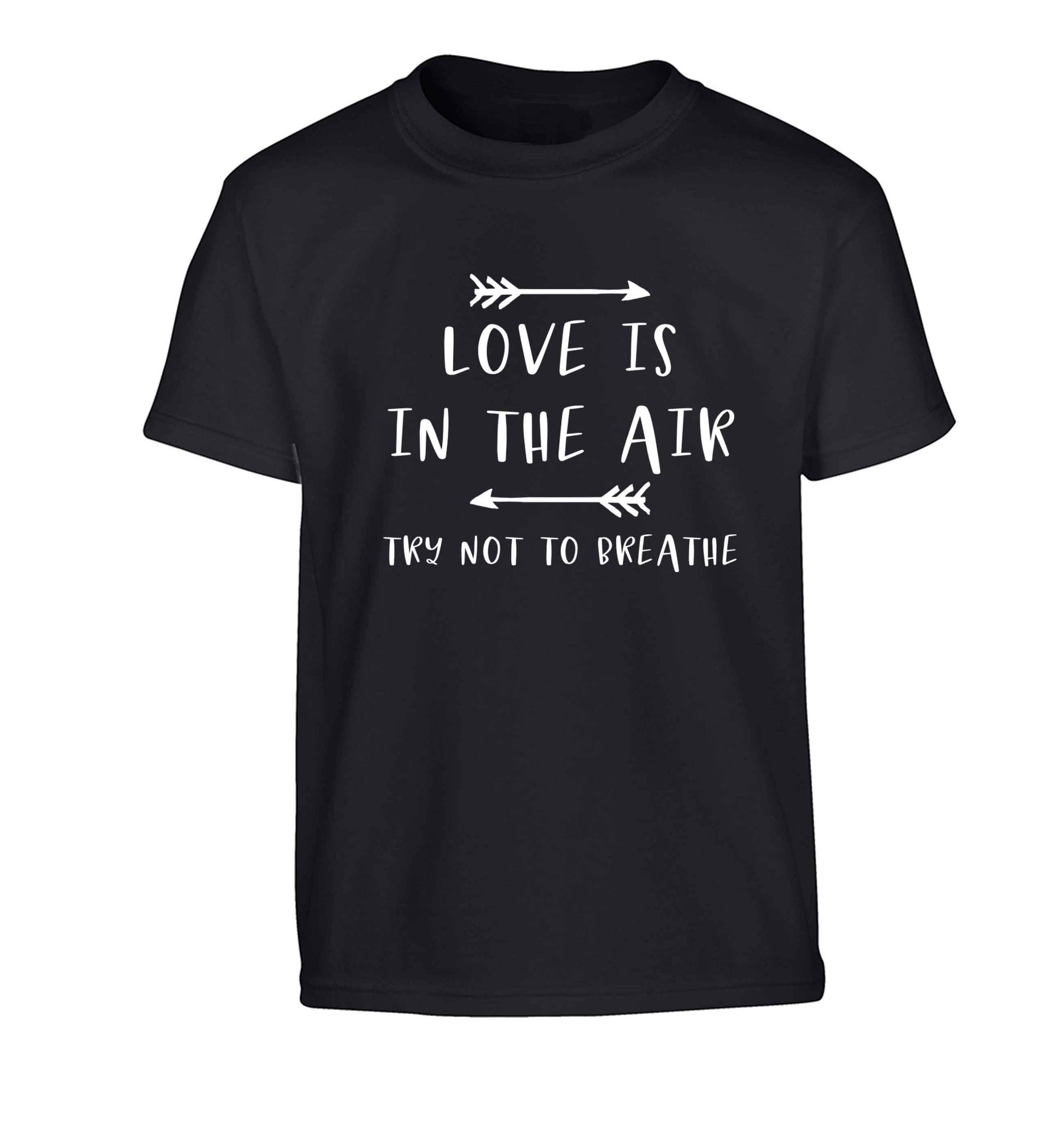 Love is in the air try not to breathe Children's black Tshirt 12-13 Years