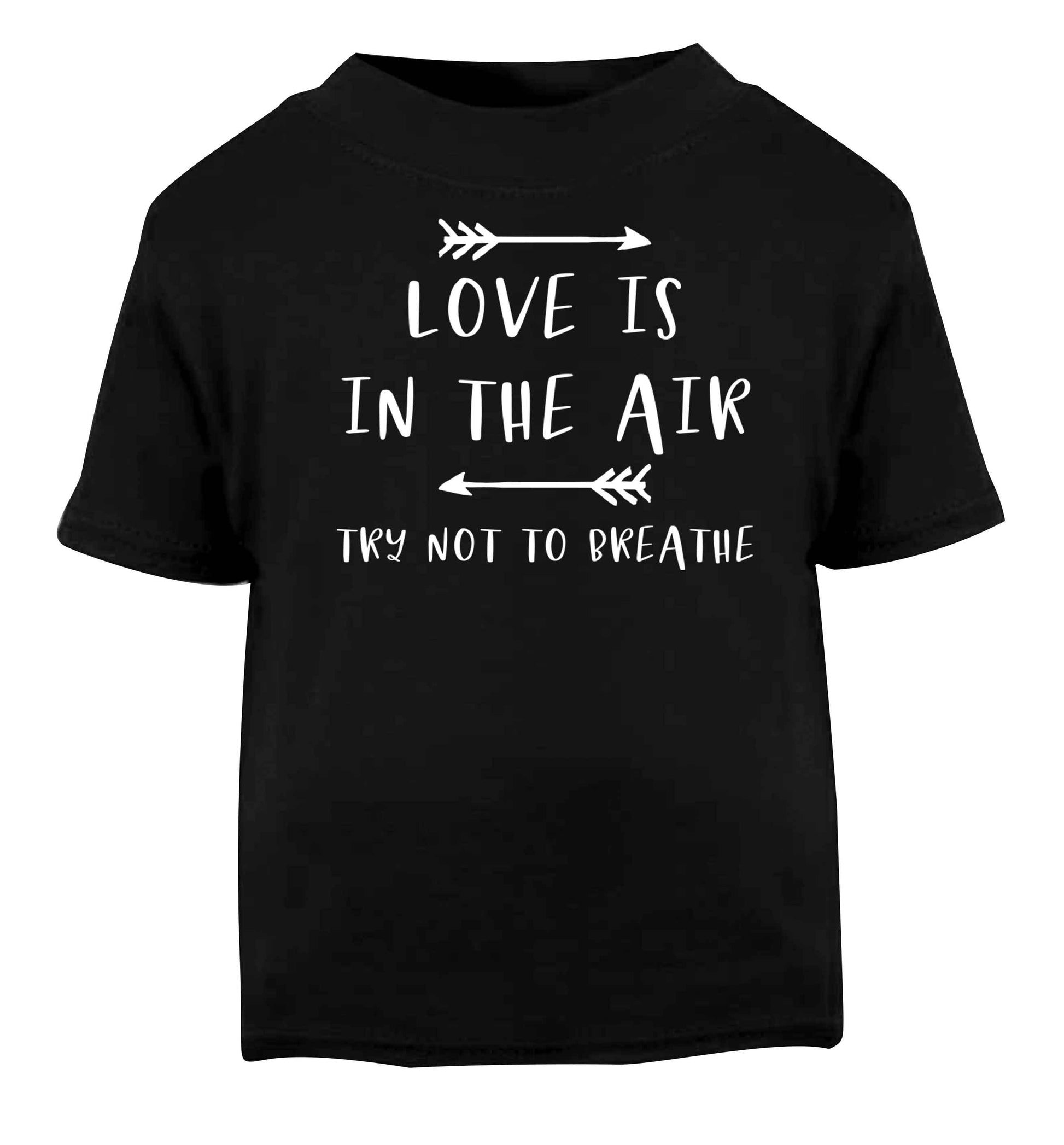 Love is in the air try not to breathe Black baby toddler Tshirt 2 years