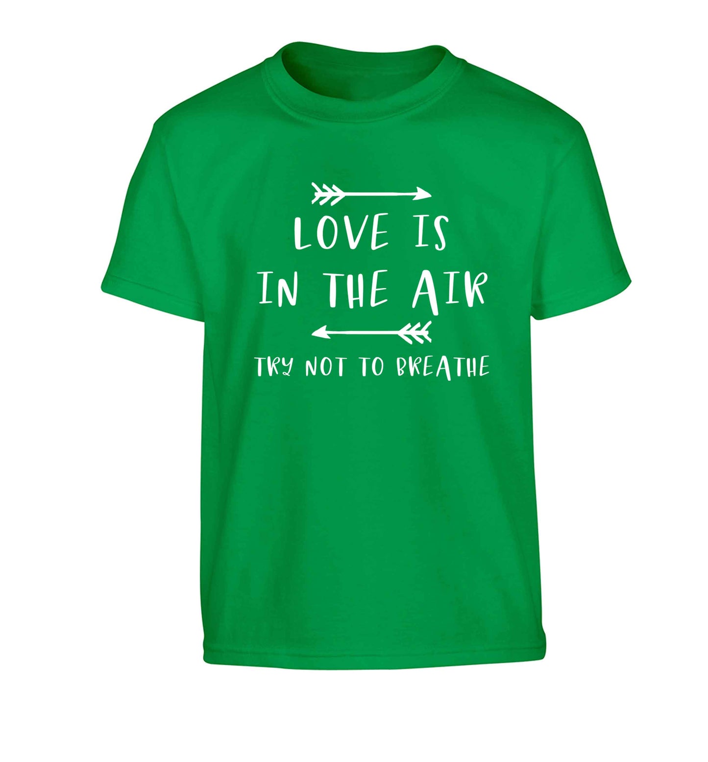 Love is in the air try not to breathe Children's green Tshirt 12-13 Years
