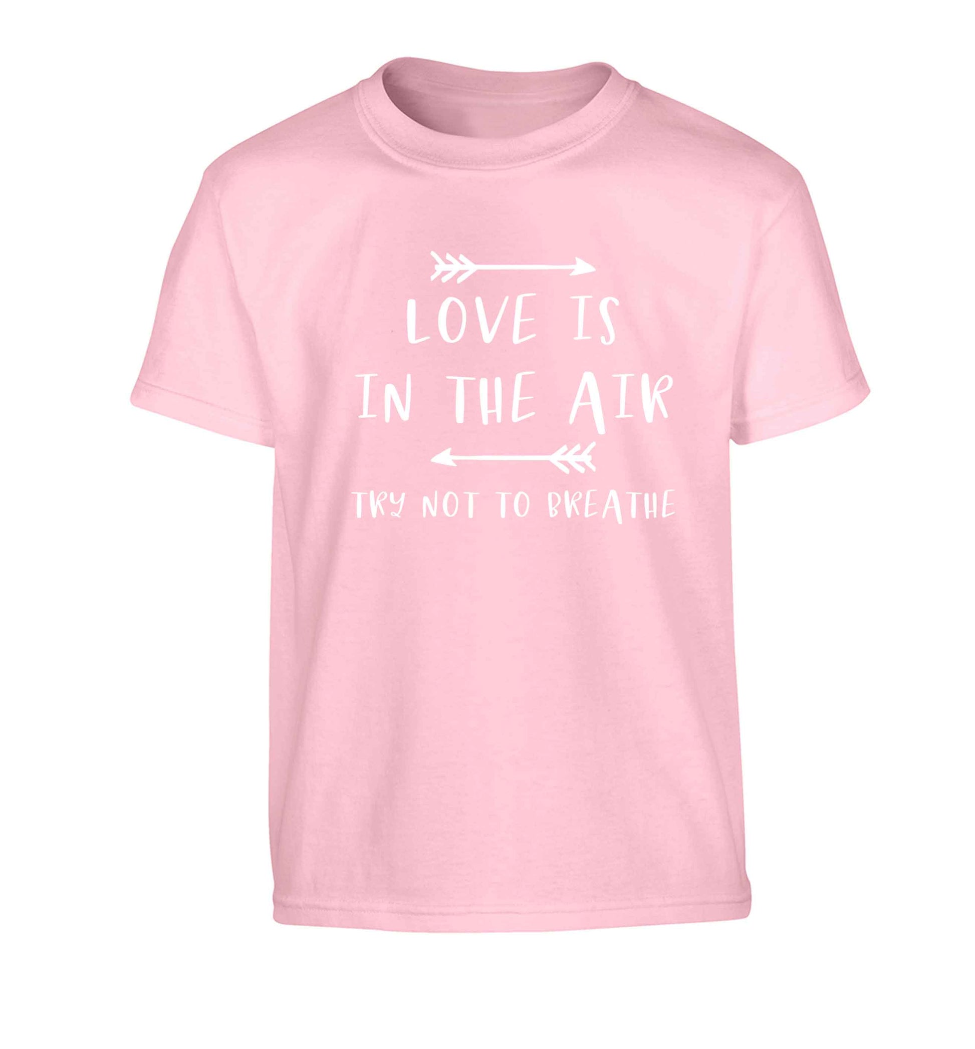 Love is in the air try not to breathe Children's light pink Tshirt 12-13 Years