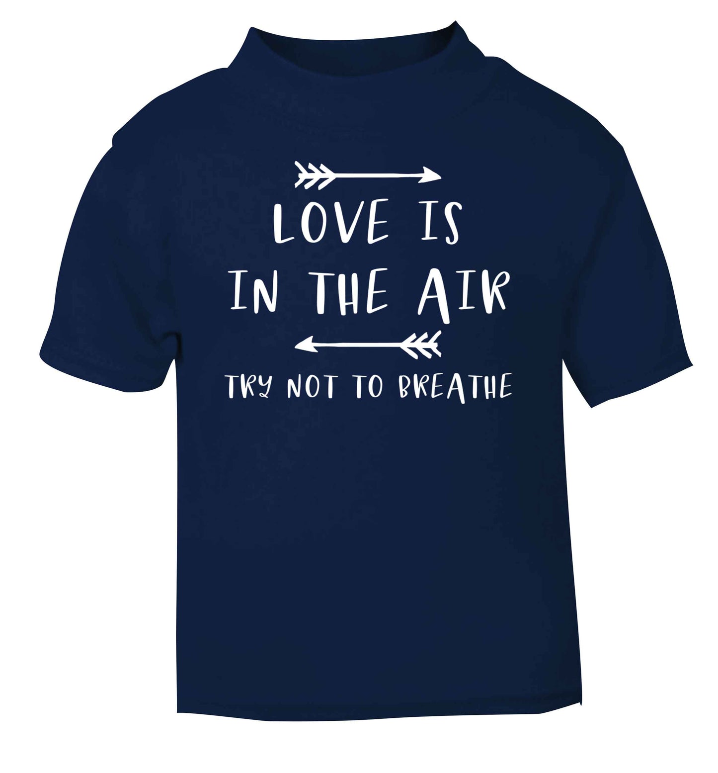 Love is in the air try not to breathe navy baby toddler Tshirt 2 Years