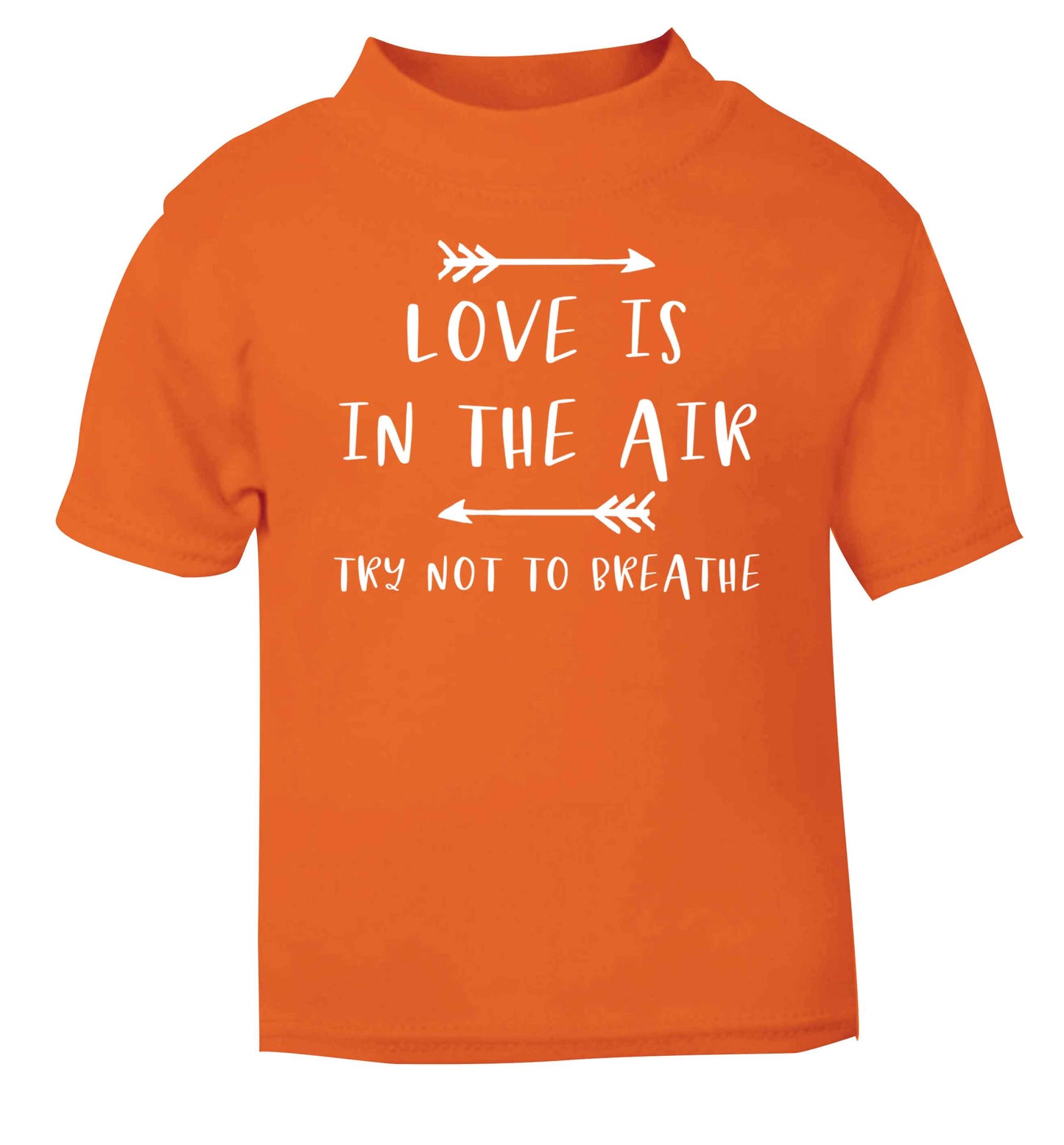Love is in the air try not to breathe orange baby toddler Tshirt 2 Years