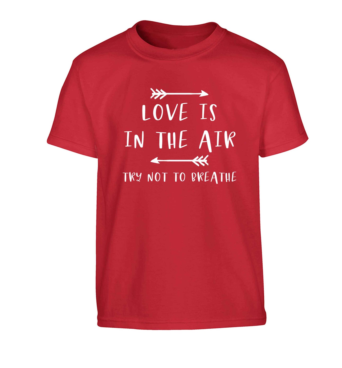 Love is in the air try not to breathe Children's red Tshirt 12-13 Years