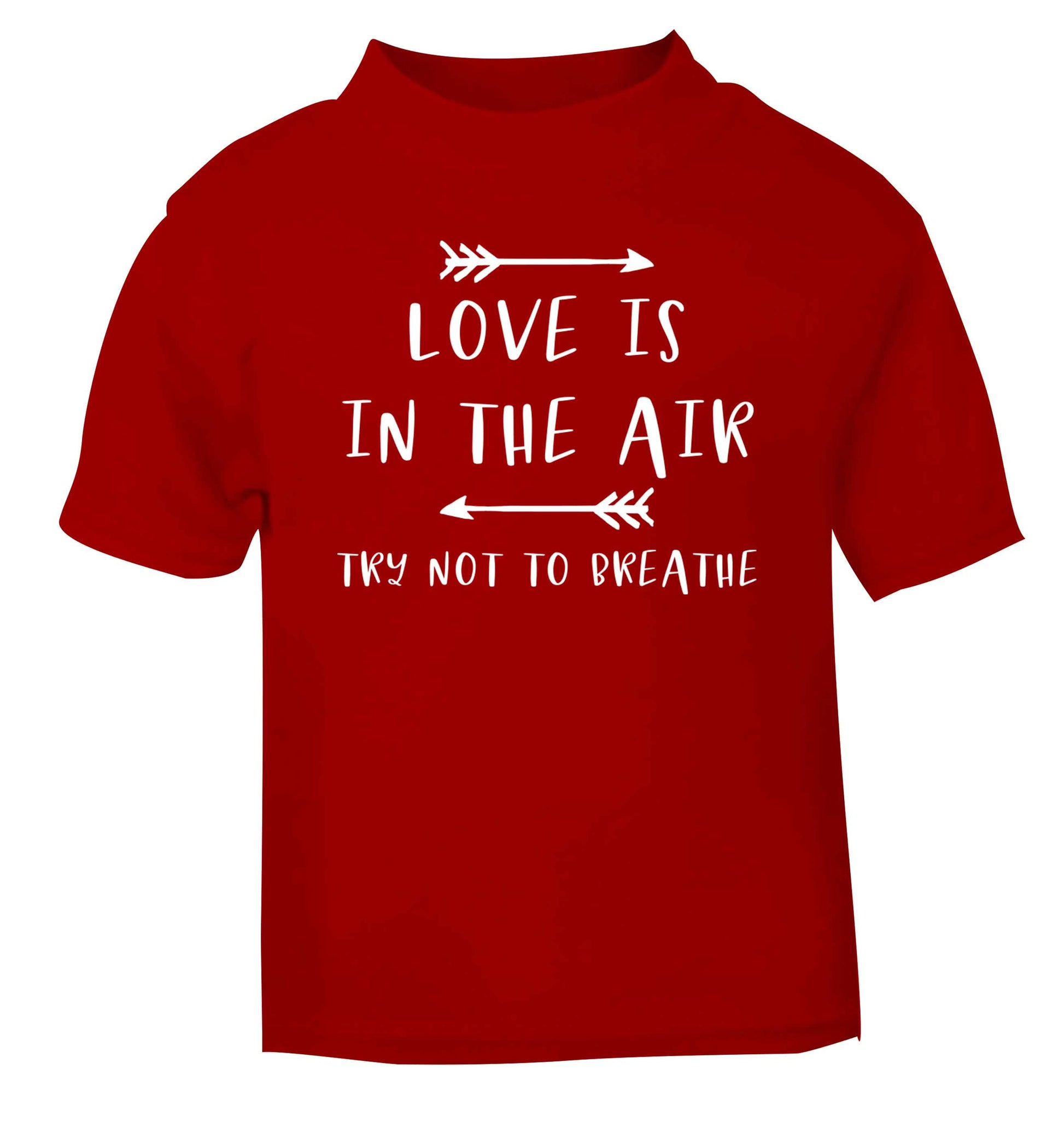 Love is in the air try not to breathe red baby toddler Tshirt 2 Years