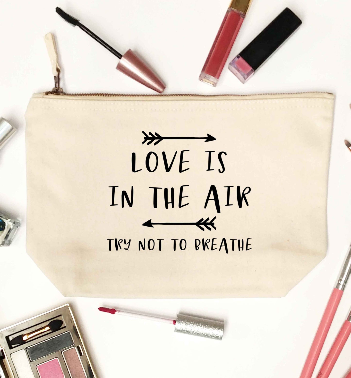 Love is in the air try not to breathe natural makeup bag