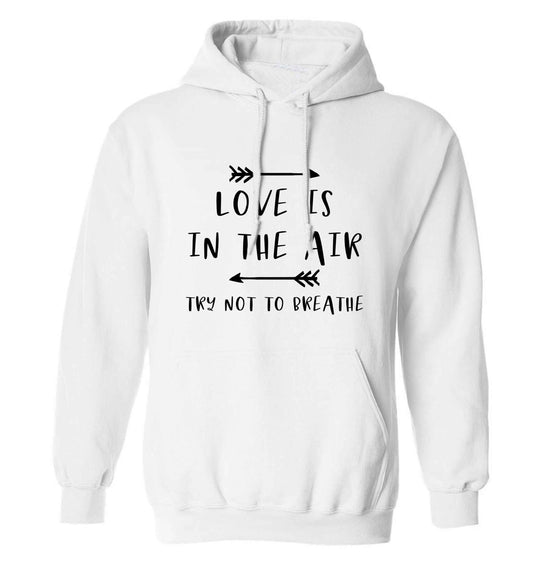 Love is in the air try not to breathe adults unisex white hoodie 2XL