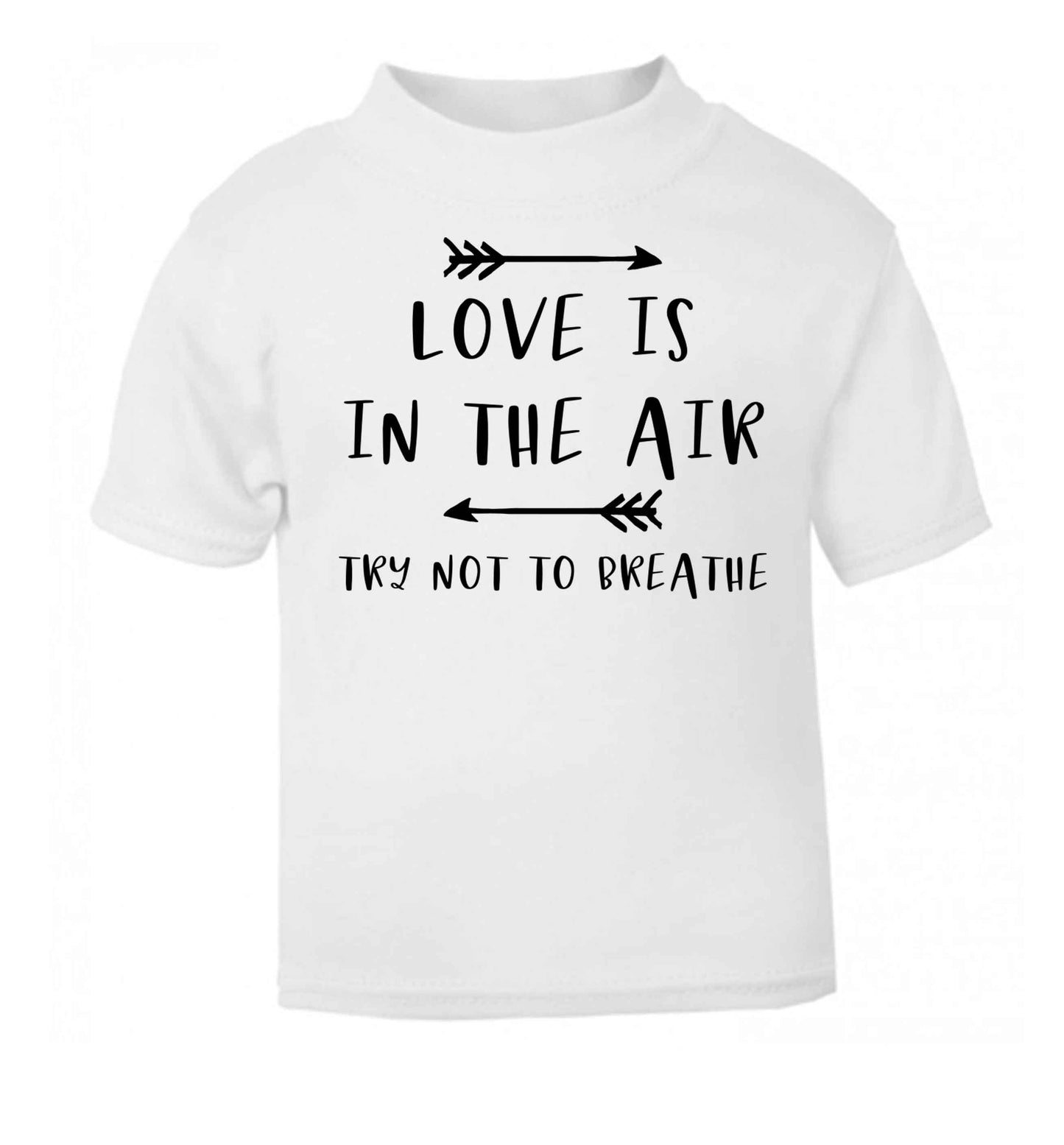 Love is in the air try not to breathe white baby toddler Tshirt 2 Years