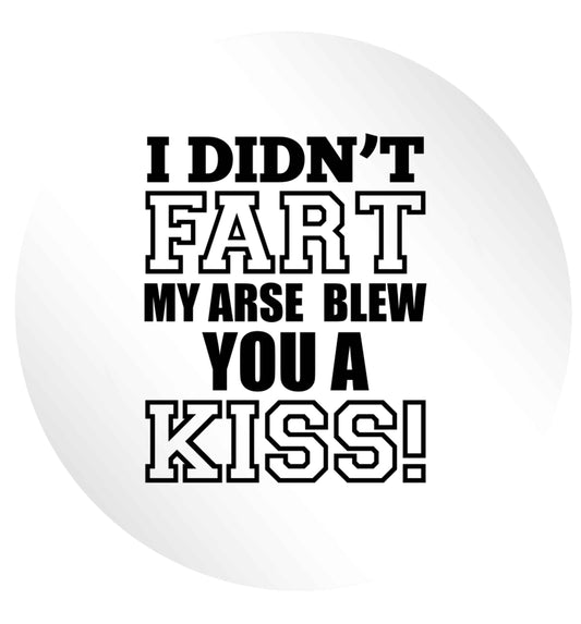 I didn't fart my arse blew you a kiss 24 @ 45mm matt circle stickers