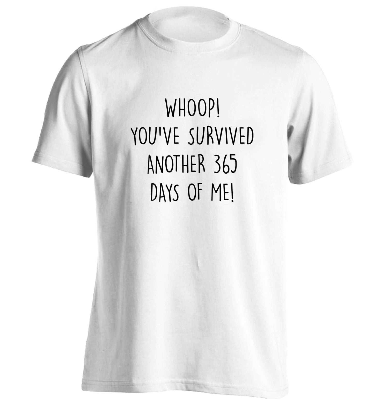 Whoop! You've survived another 365 days with me! adults unisex white Tshirt 2XL
