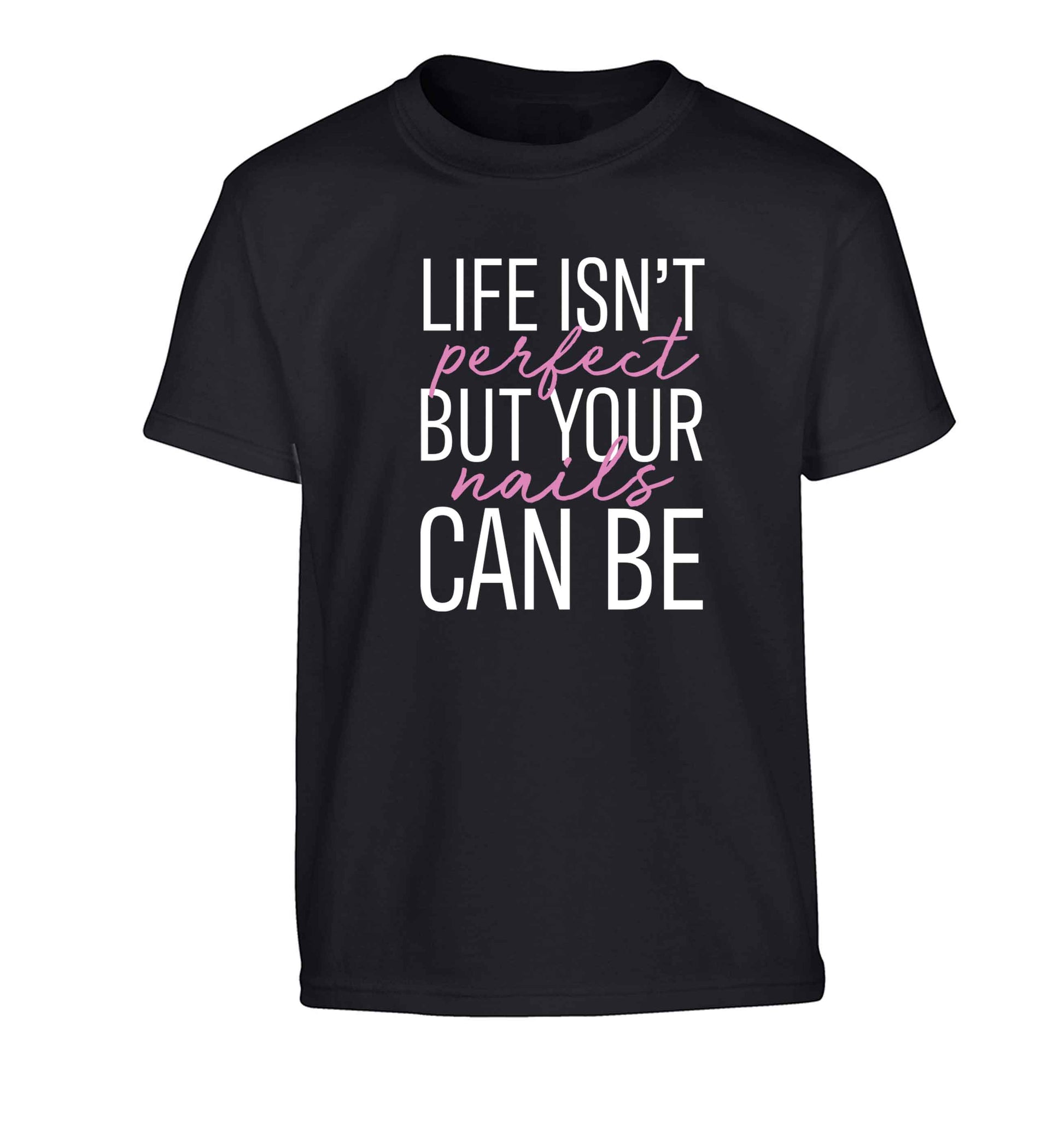 Life isn't perfect but your nails can be Children's black Tshirt 12-13 Years