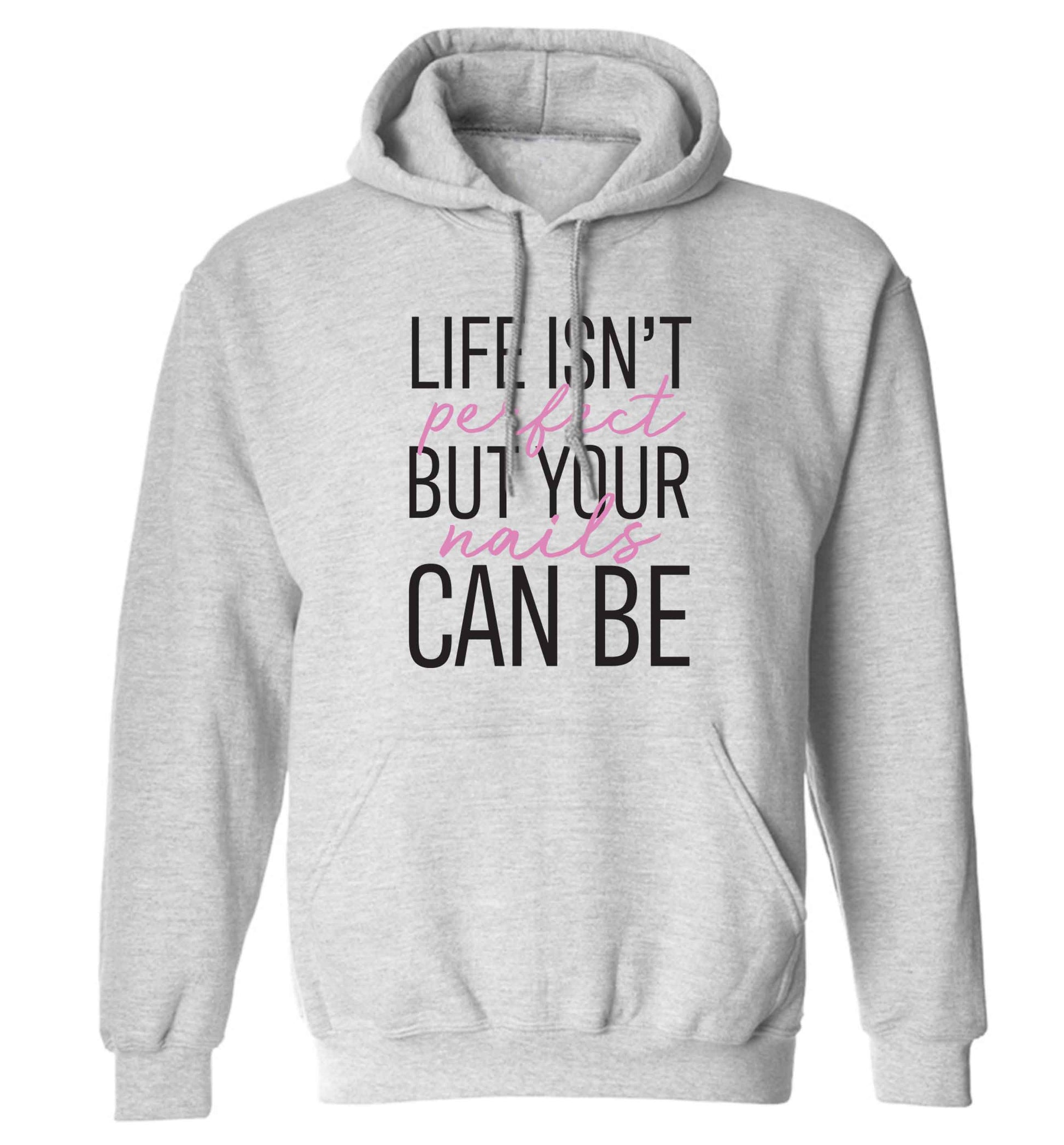 Life isn't perfect but your nails can be adults unisex grey hoodie 2XL