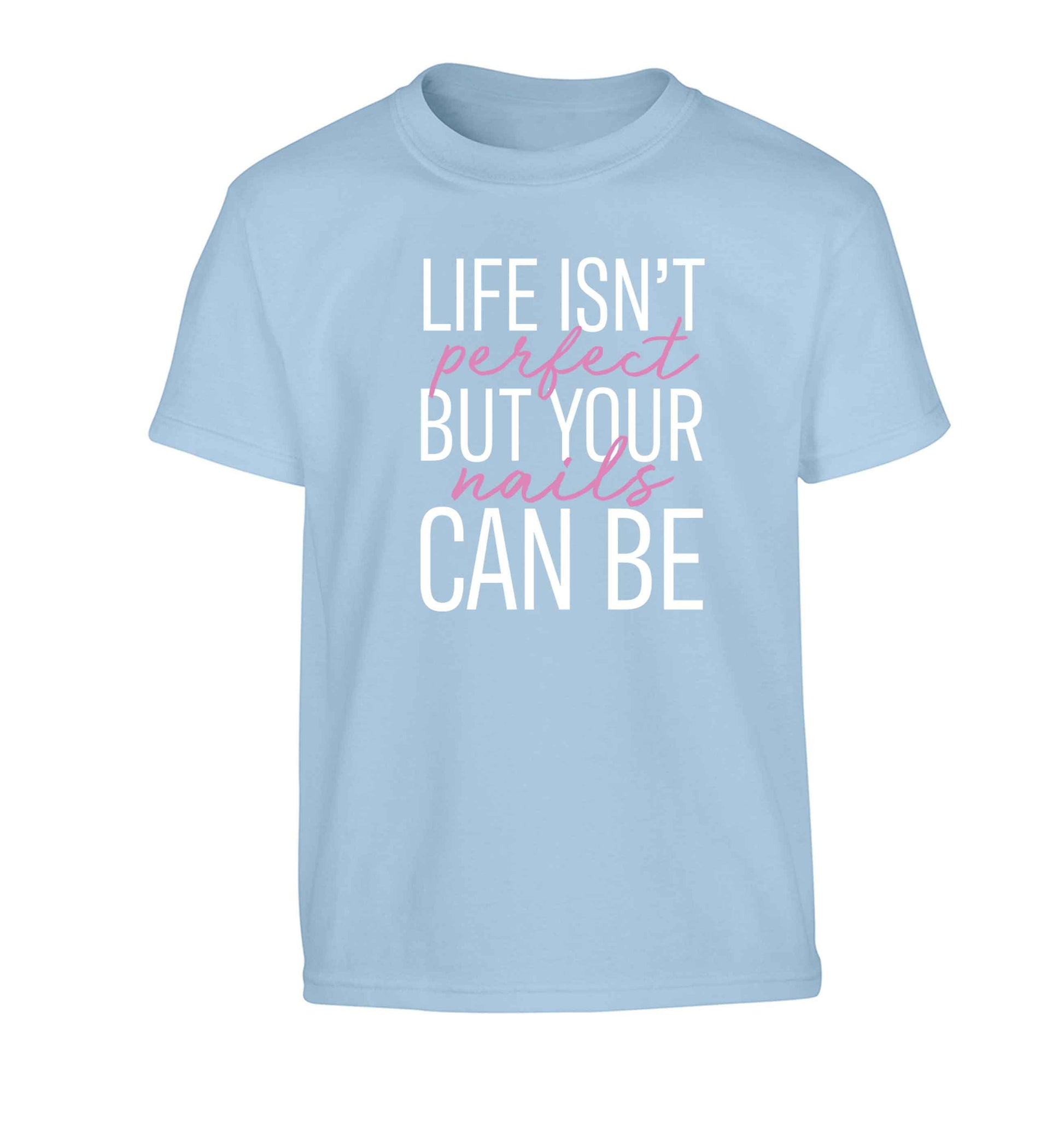 Life isn't perfect but your nails can be Children's light blue Tshirt 12-13 Years