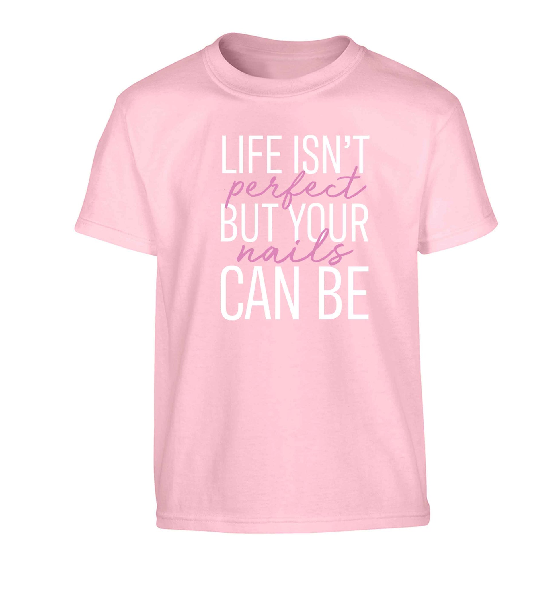 Life isn't perfect but your nails can be Children's light pink Tshirt 12-13 Years