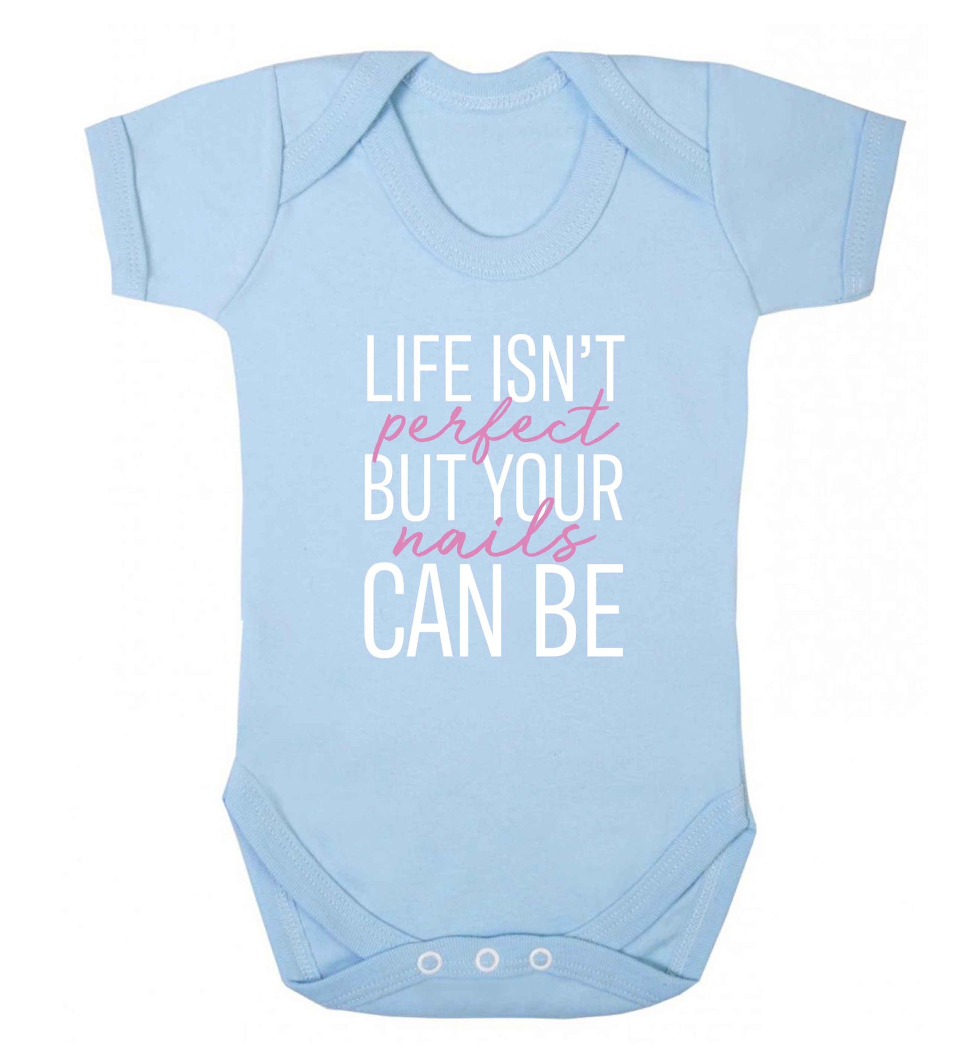 Life isn't perfect but your nails can be baby vest pale blue 18-24 months