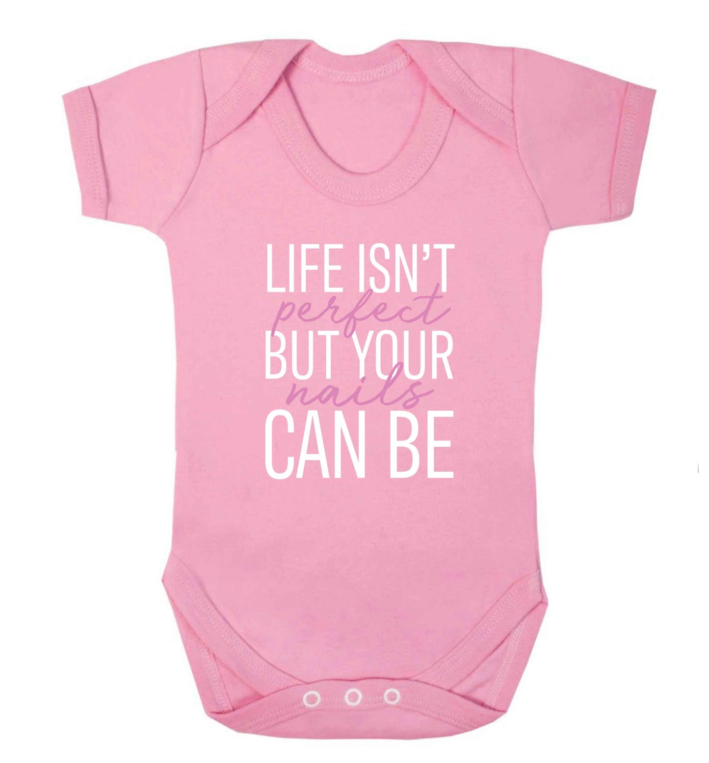 Life isn't perfect but your nails can be baby vest pale pink 18-24 months